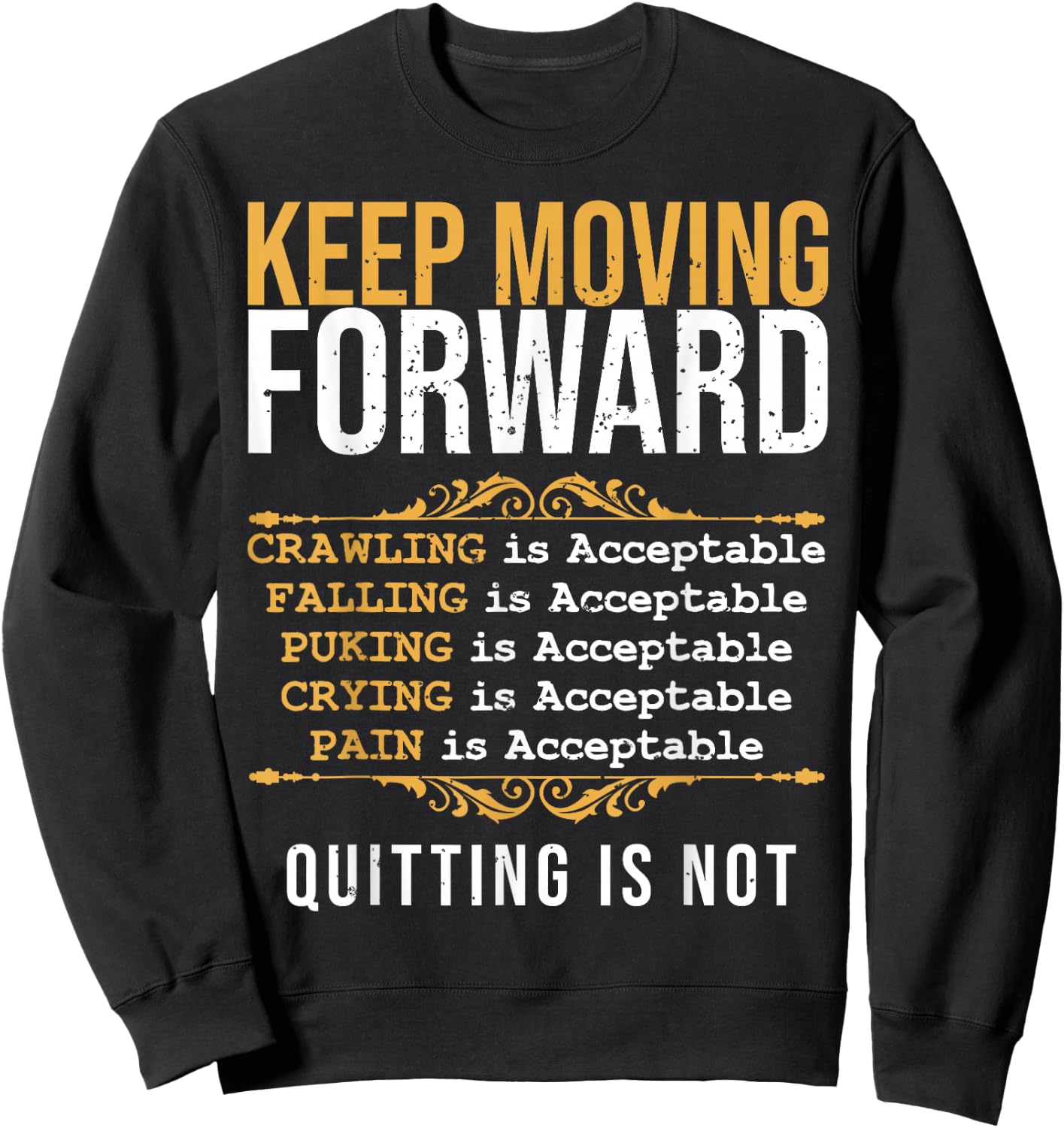 Keep Moving Forward Quitting Is Not Good Positive Quote Sweatshirt - Sweatshirt | Black
