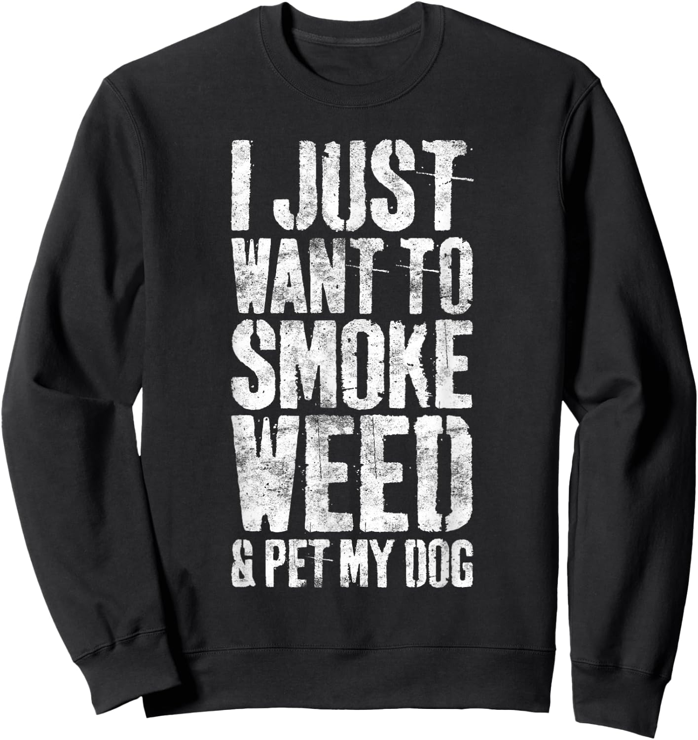 I Just Want To Smoke Weed And Pet My Dog Dog Lover Women Sweatshirt - Sweatshirt | Black