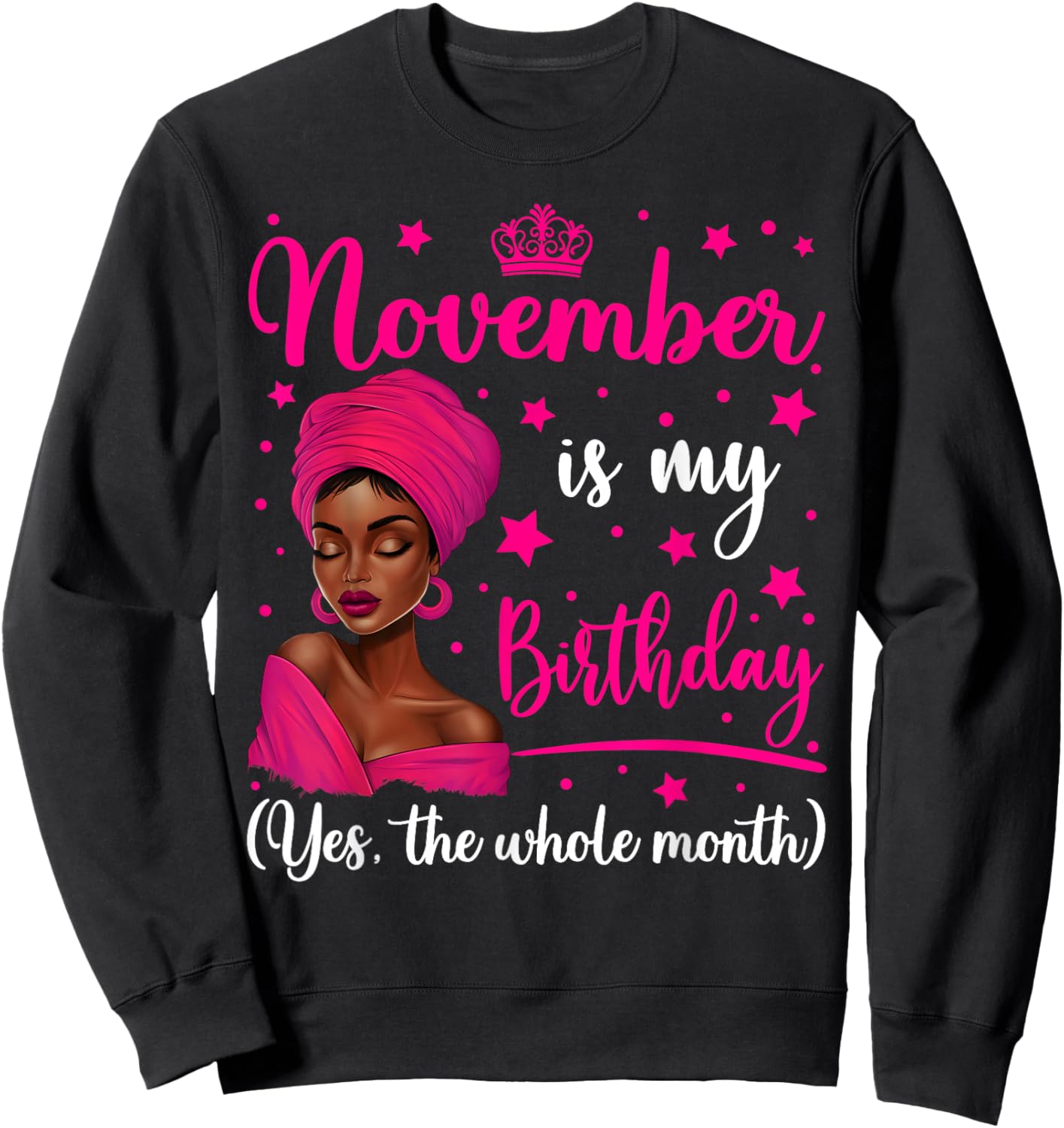 November Is My Birthday Headwrap Black Woman Birthday Queen Sweatshirt - Sweatshirt | Black