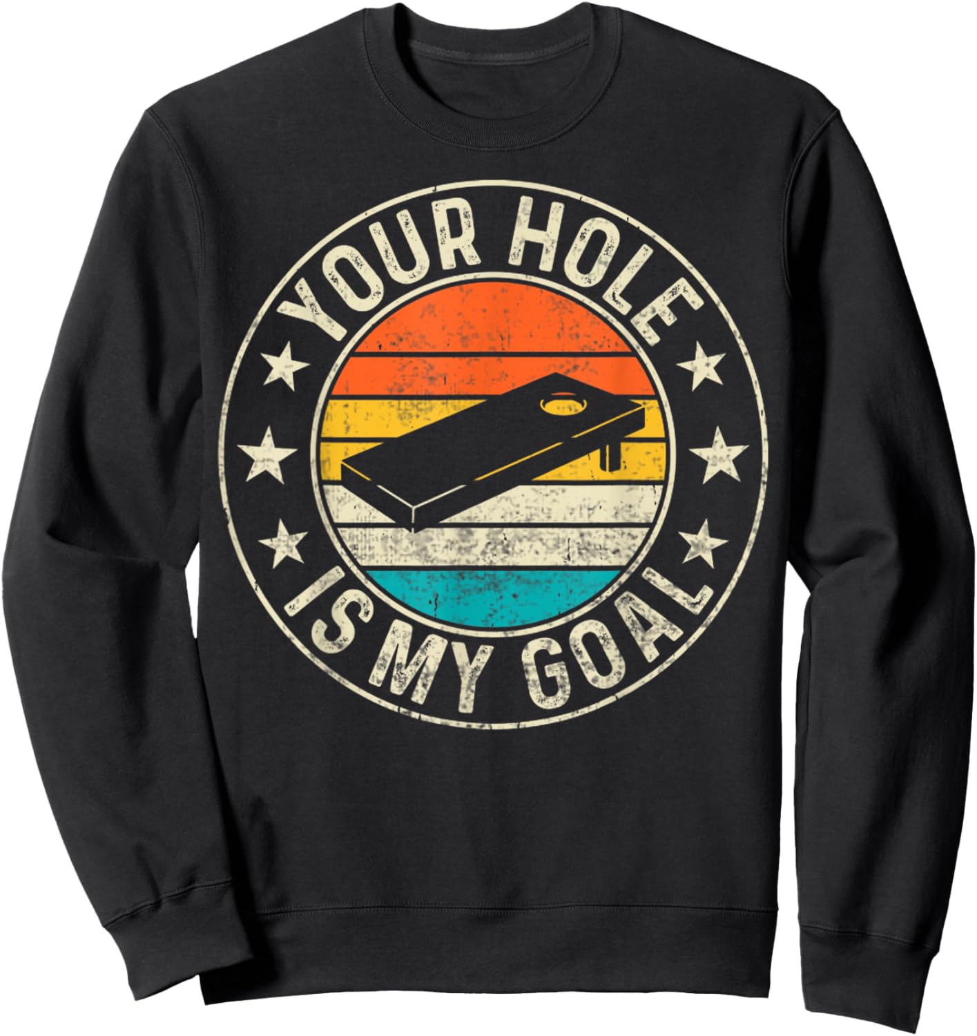 Cornhole Player Retro Your Hole Is My Goal Cornhole Player Sweatshirt - Sweatshirt | Black