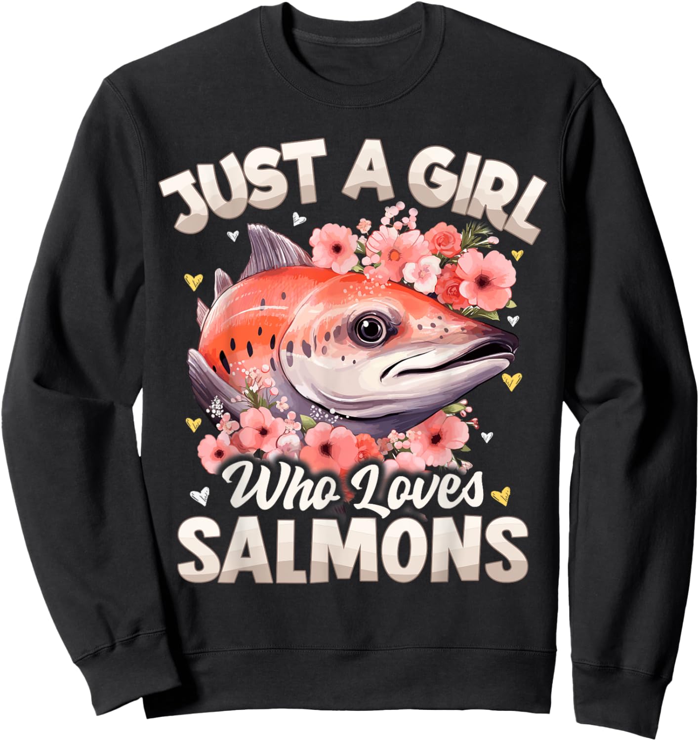 Salmon Fish Girls Women Just A Girl Who Loves Salmons Sweatshirt - Sweatshirt | Black