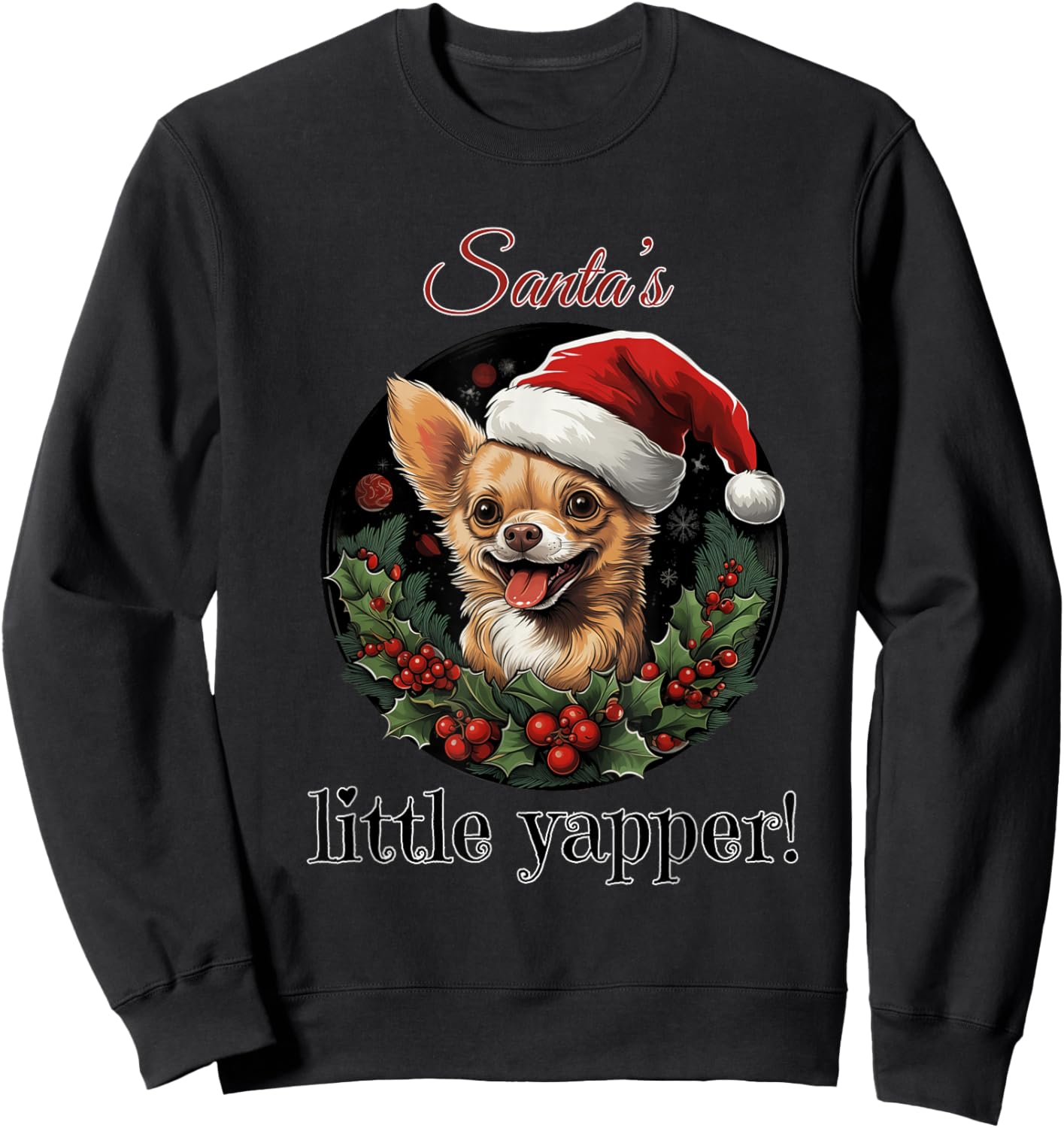 Santa's little yapper cute chihuahua dog for Christmas Sweatshirt - Sweatshirt | Black