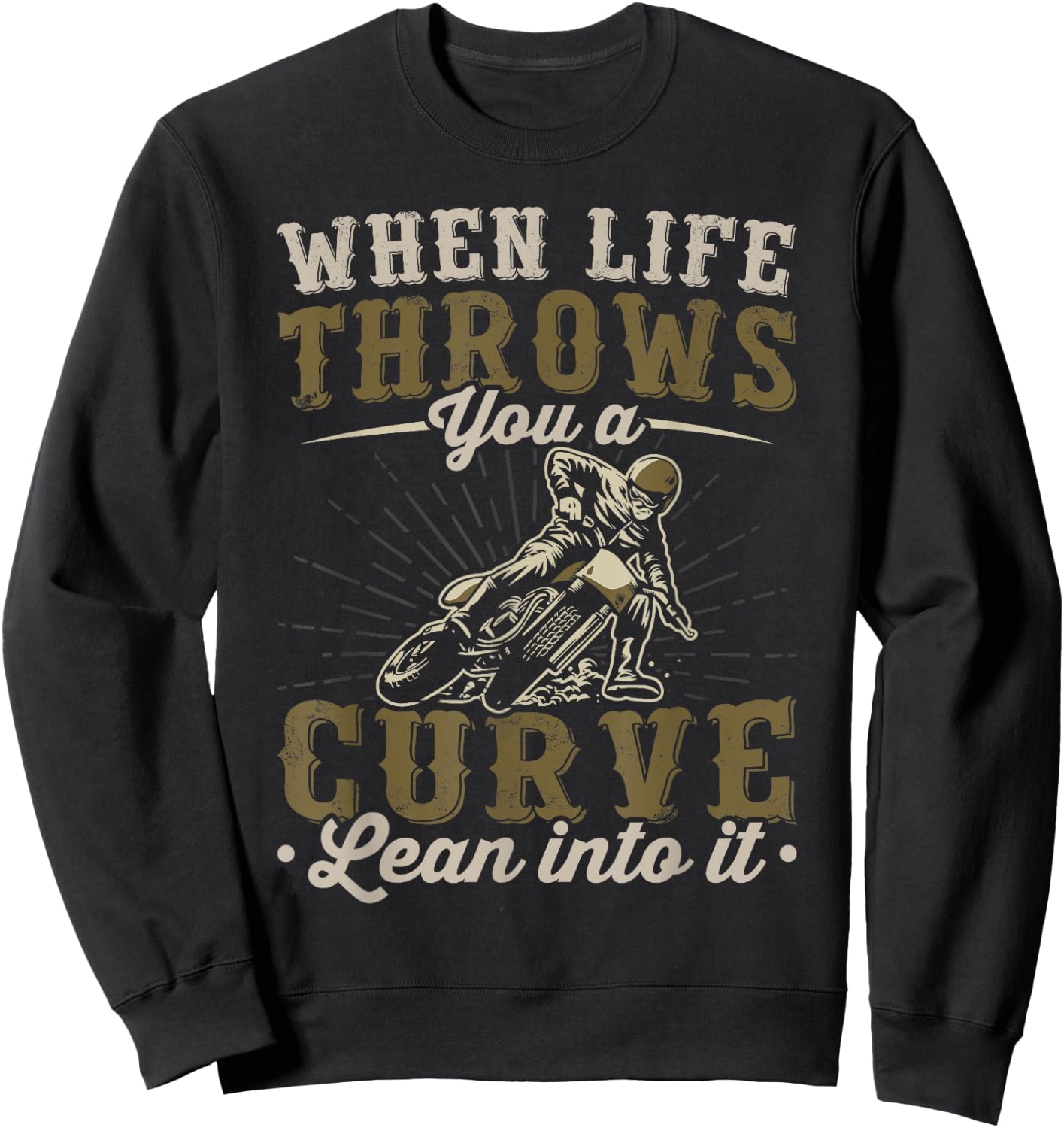 Motorcycle Lover When Life Throws You A Curve Lean Into It Sweatshirt - Sweatshirt | Black