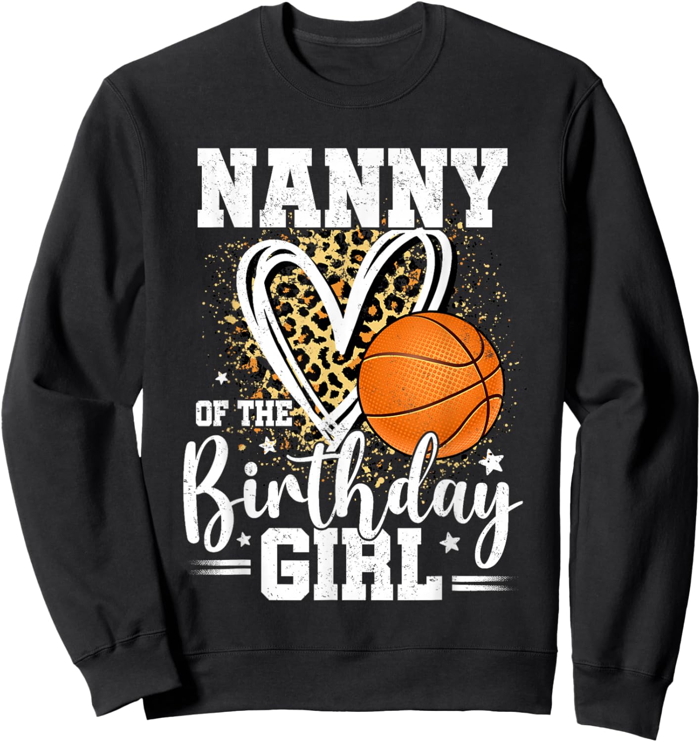 Nanny of The Birthday Girl Basketball Leopard Heart Sweatshirt - Sweatshirt | Black