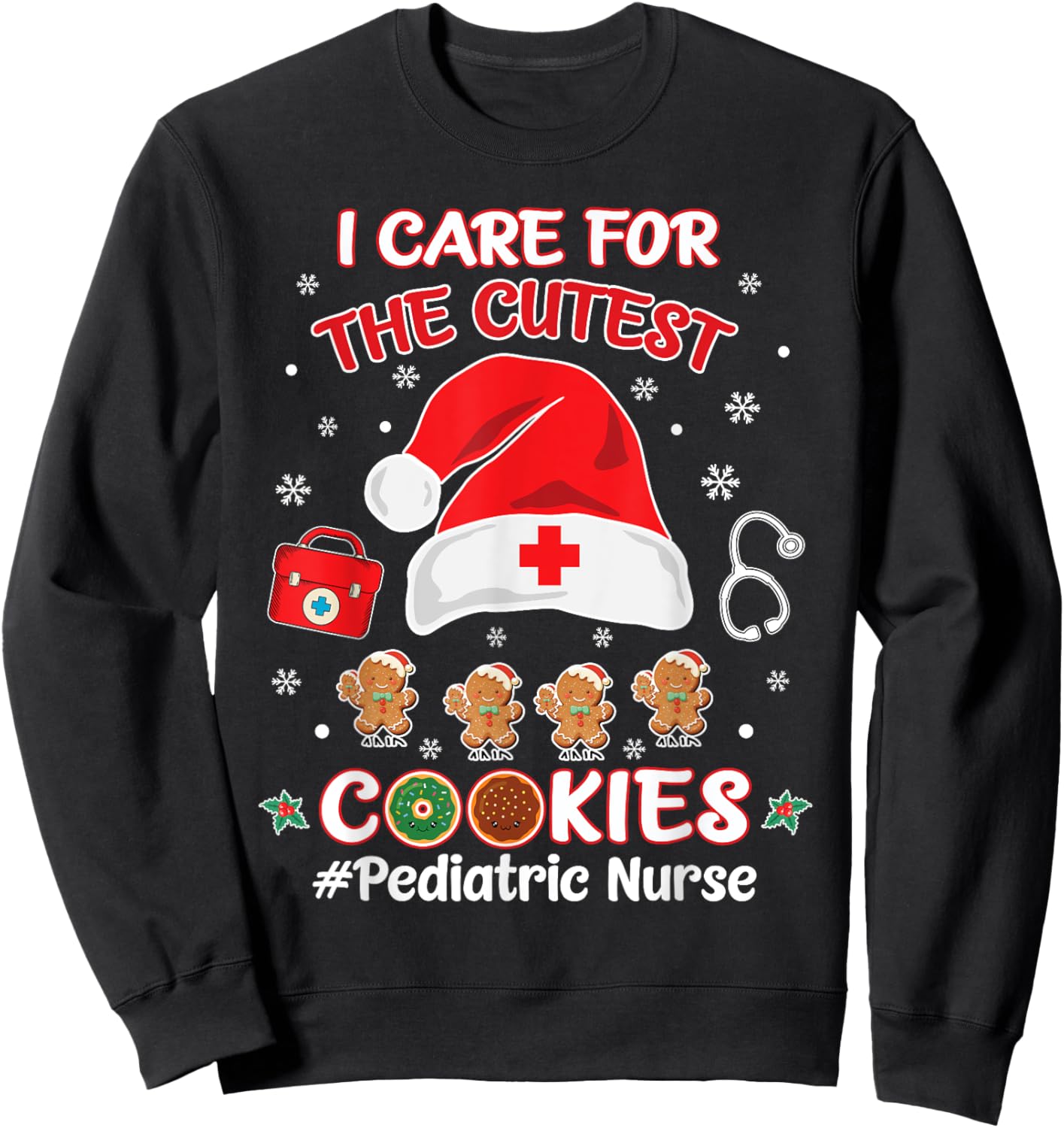 Christmas Pediatric Nurse I Care For The Cutest Cookies Sweatshirt - Sweatshirt | Black