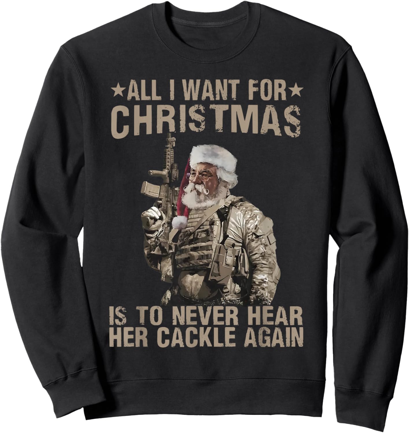 funny trending xmas shirt All I Want For Christmas Is To Never Hear Her Cackle Again -Adults Black Small Sweatshirt - Sweatshirt | Black