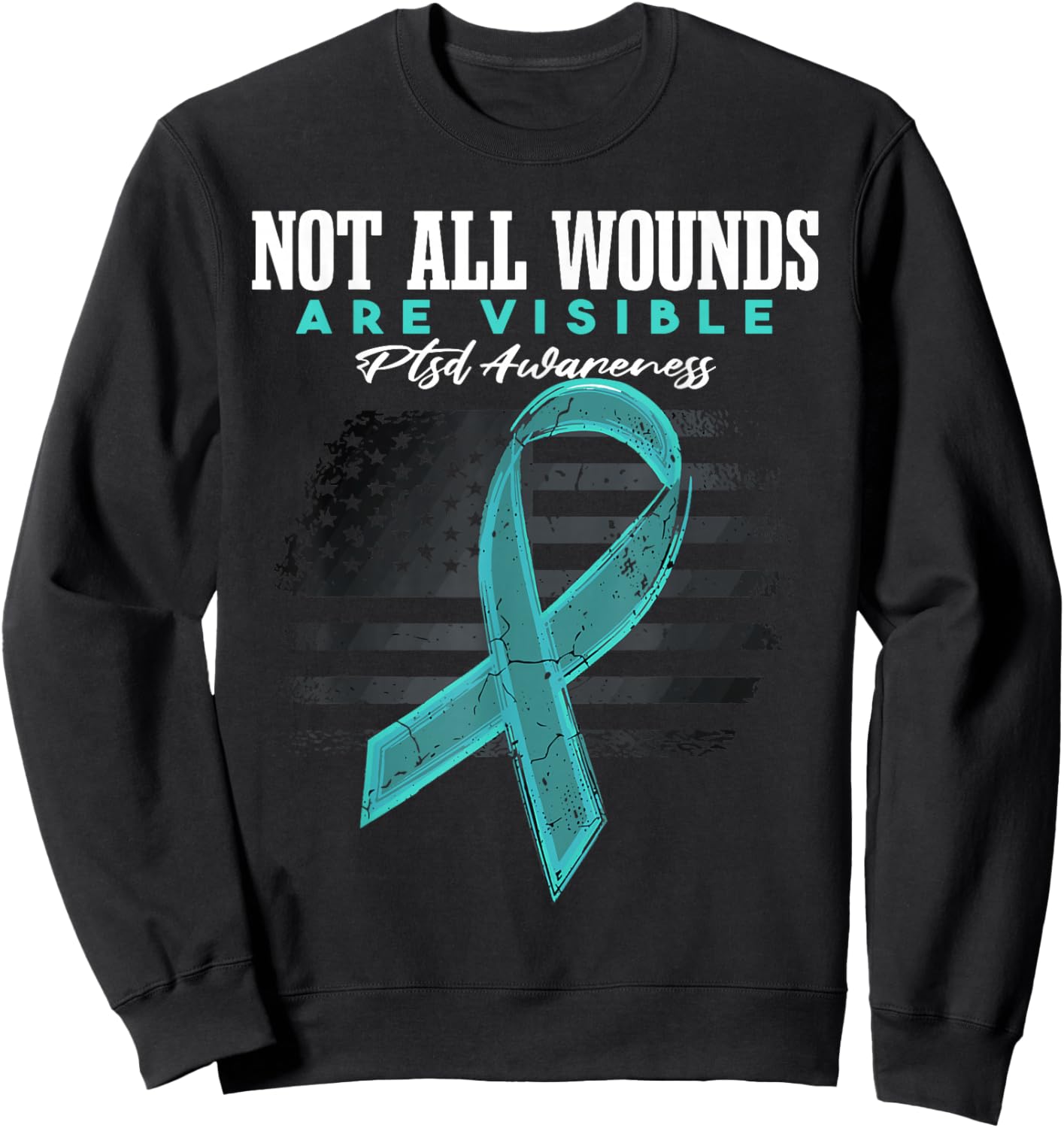 PTSD Not All Wounds Are Visible Sweatshirt - Sweatshirt | Black