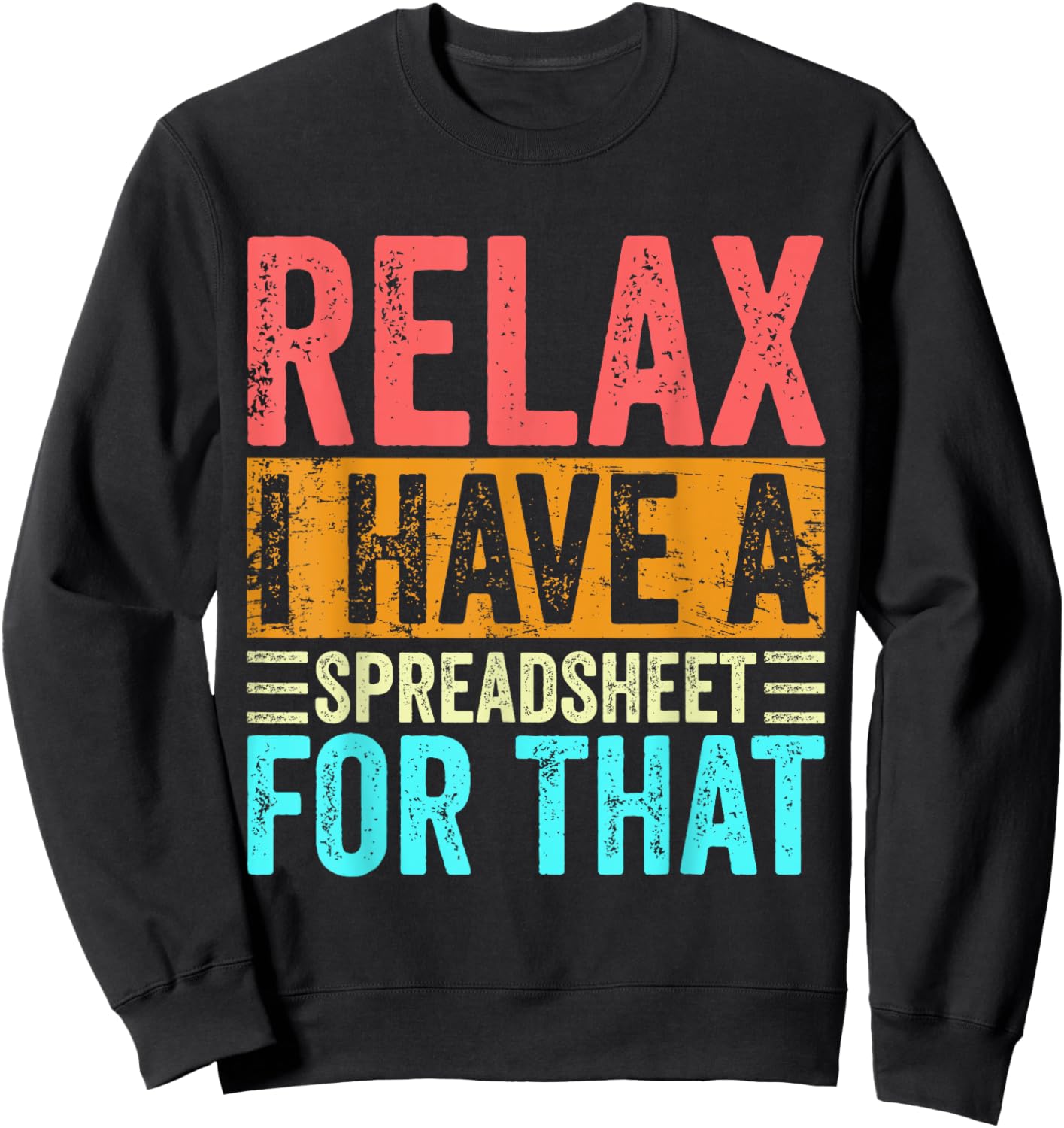 Relax I Have A Spreadsheet For That Funny Accountant Vintage Sweatshirt - Sweatshirt | Black