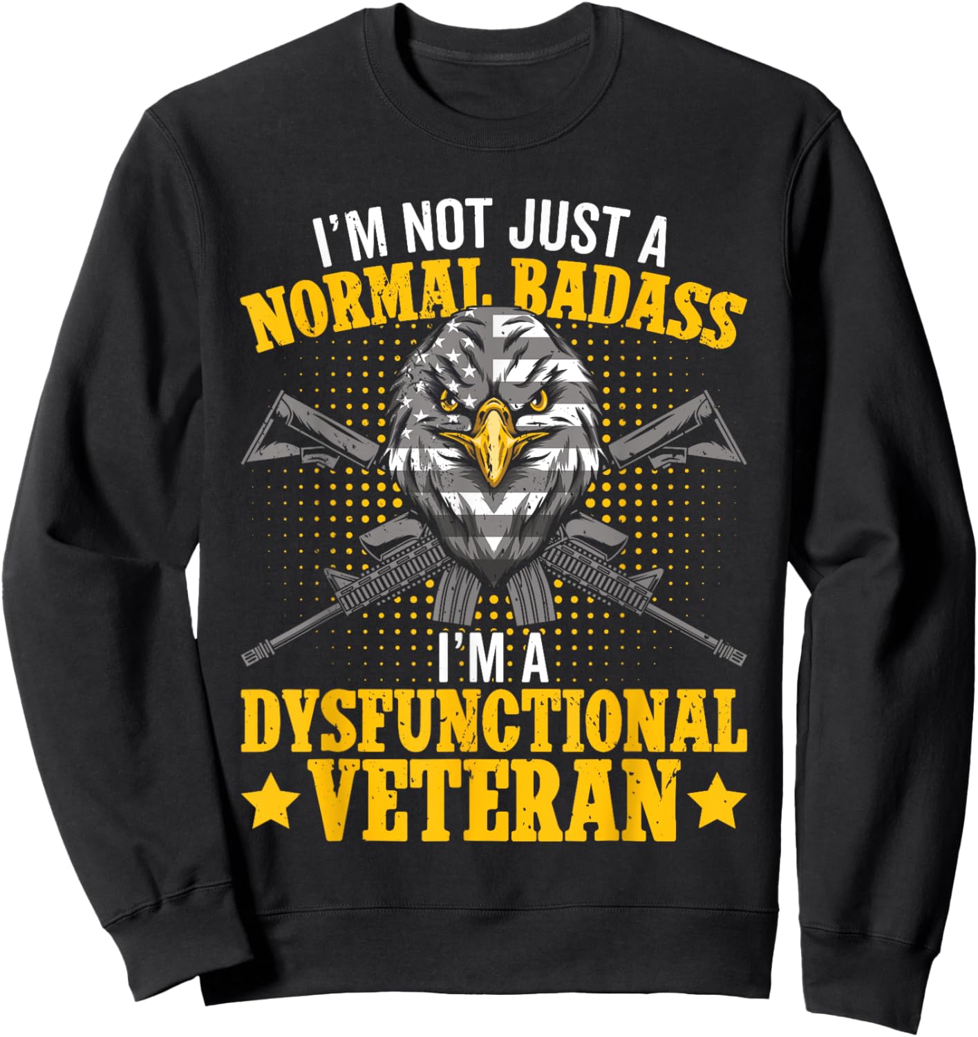 Dysfunctional Veteran disgruntled veteran Sweatshirt - Sweatshirt | Black