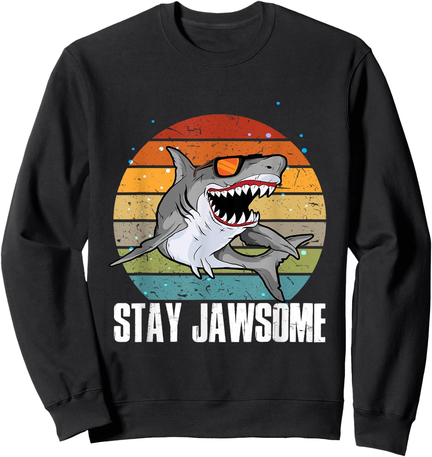 Stay Jawsome Shark Jaws Dangerous Aquatic Creature Fan Sweatshirt - Sweatshirt | Black