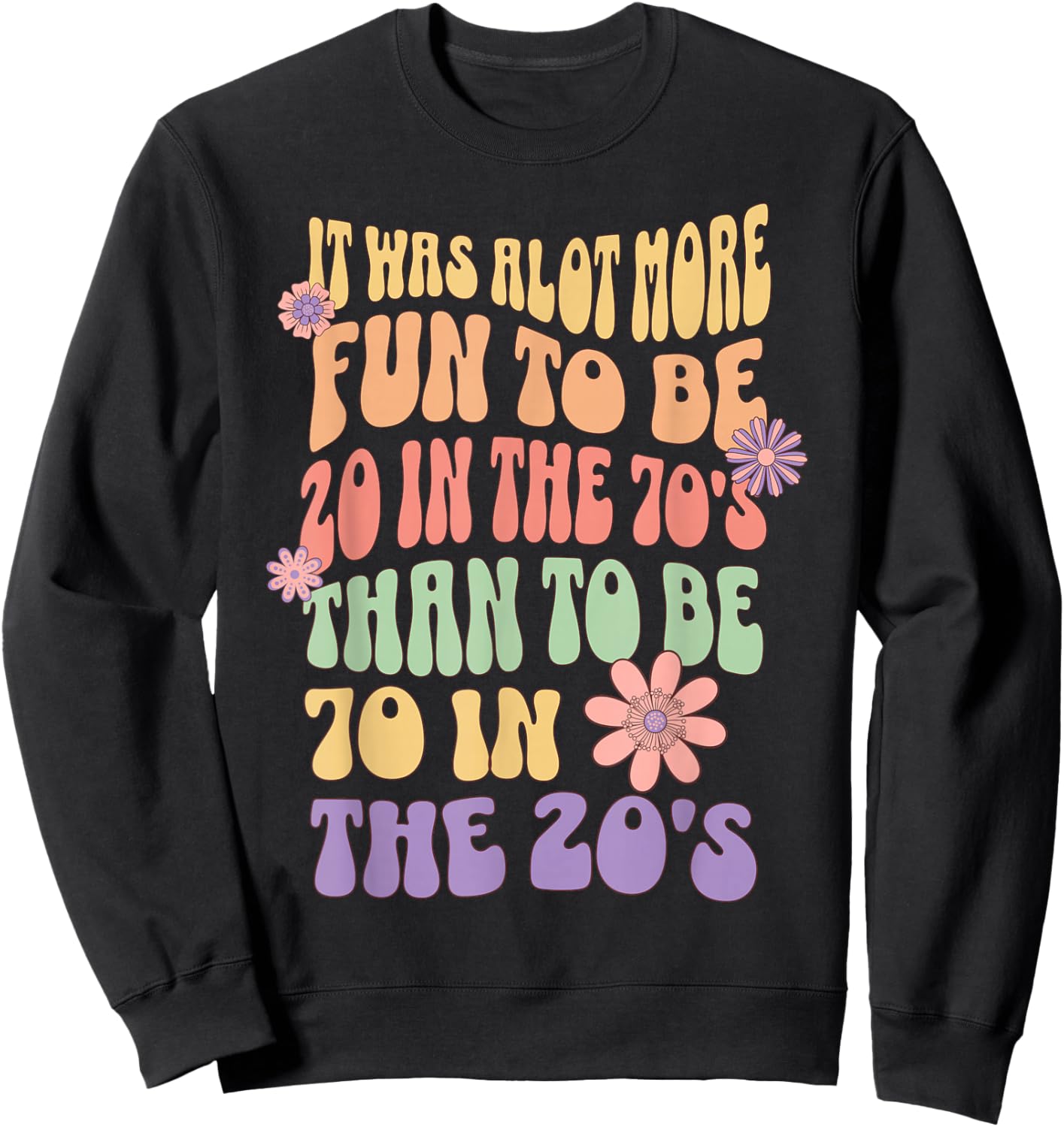 Happy 70th Birthday Funny Retirement 70's Living in The 20's Sweatshirt - Sweatshirt | Black
