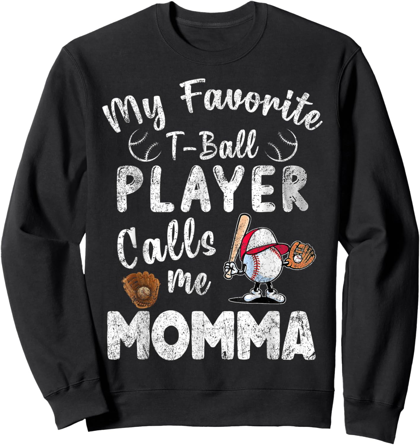 My Favorite T-Ball Player Calls Me Momma Sweatshirt - Sweatshirt | Black