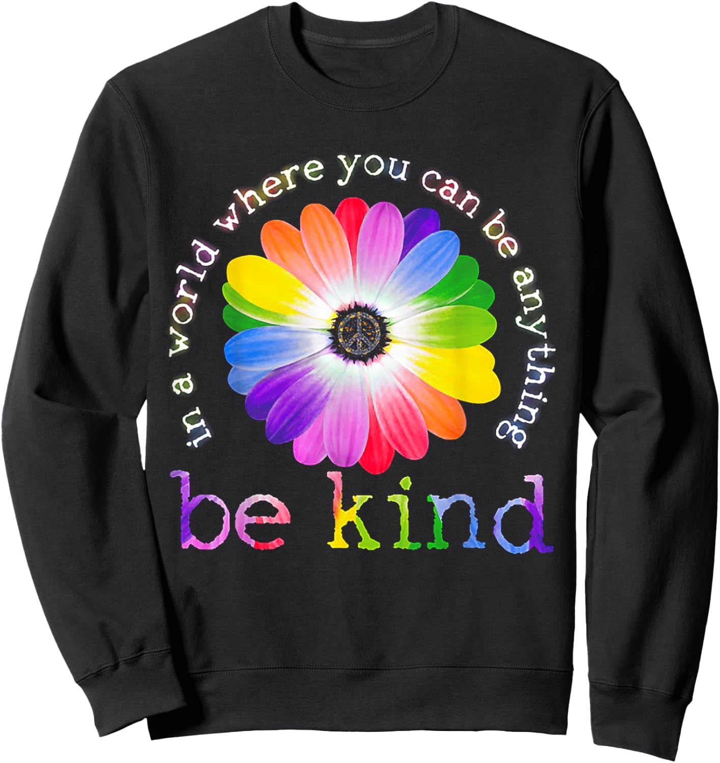 In A World Where You Can Be Anything Be Kind Hippie Sweatshirt - Sweatshirt | Black