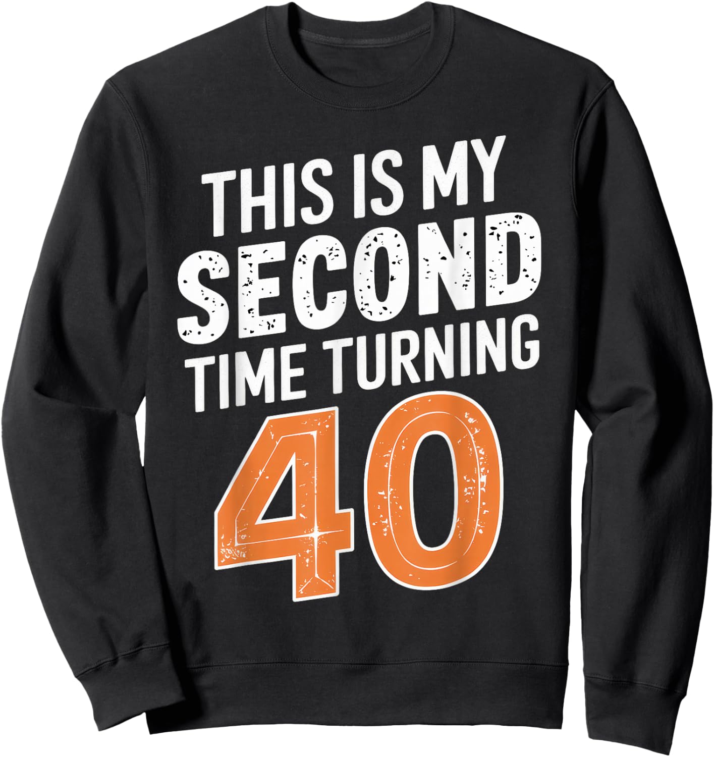 This My Second Time Turning 40 80th Birthday 80 Years Old Sweatshirt - Sweatshirt | Black
