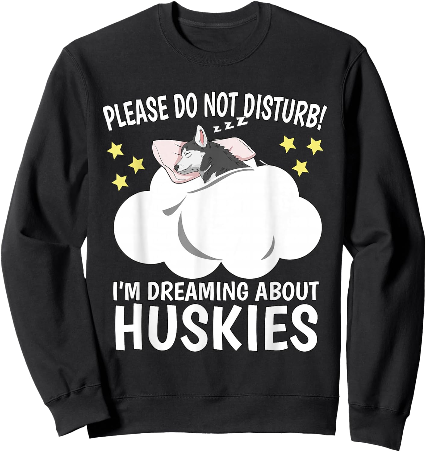 I'm Dreaming About Sleeping Shirt Naps PJ Pajama Husky Sweatshirt - Sweatshirt | Black
