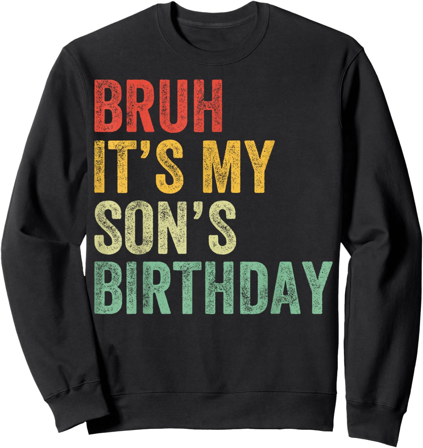 Bruh It's My son's Birthday Funny Birthday Mom Dad Sweatshirt - Sweatshirt | Black