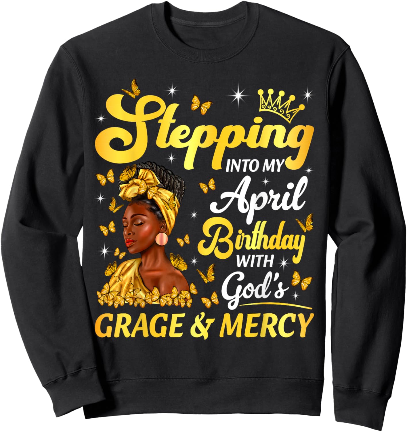 Stepping Into My April Birthday Afro Woman Religious Bday Sweatshirt - Sweatshirt | Black