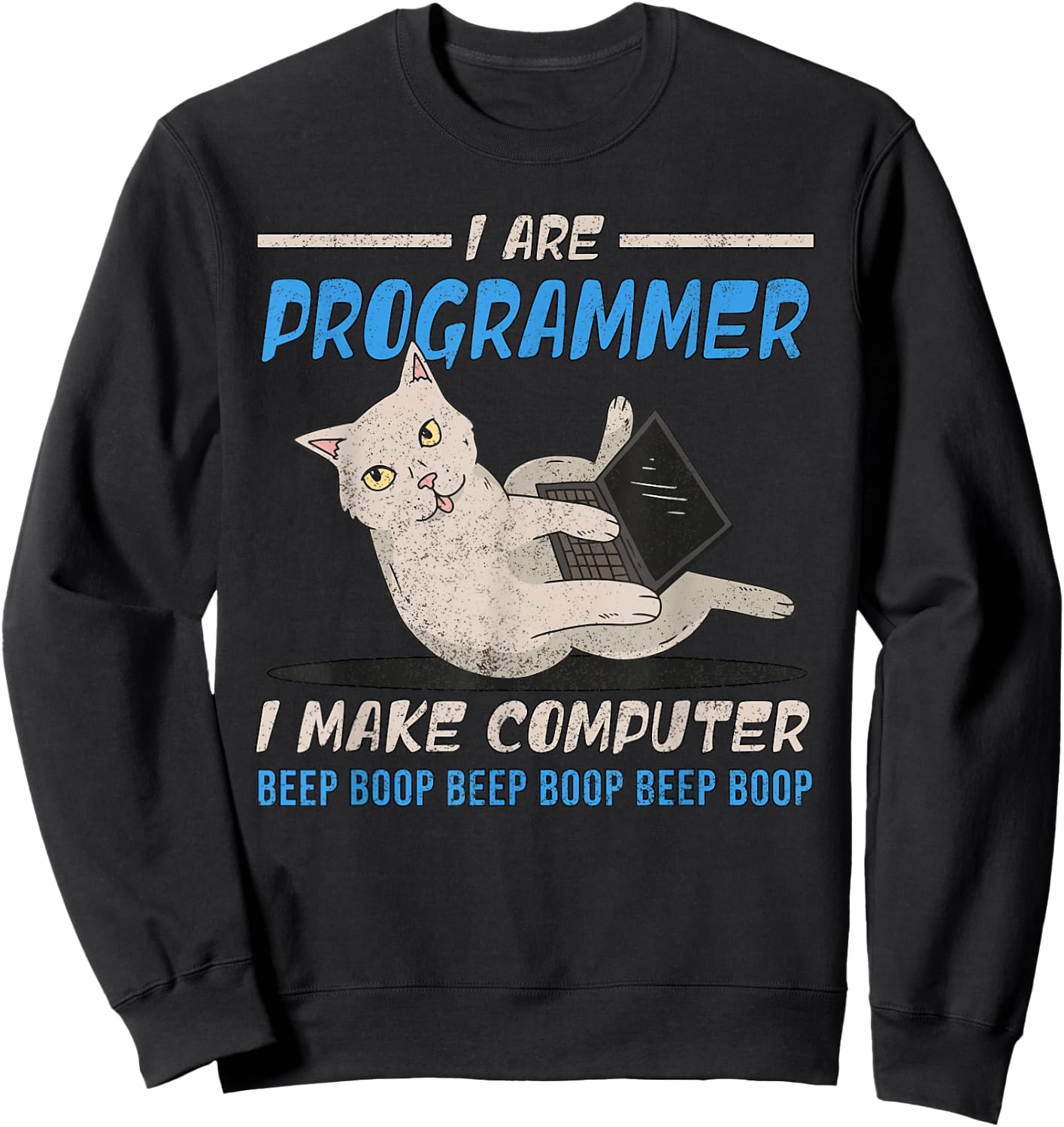 I Are Programmer I Make Computer Beep Boop Funny Cat Sweatshirt - Sweatshirt | Black