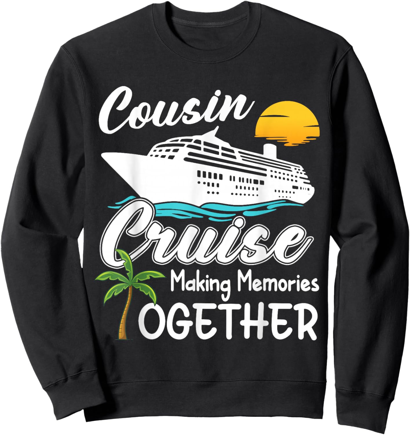 Cousin Cruise 2026 Making Memories Cool Cruising Trip Party Sweatshirt - Sweatshirt | Black