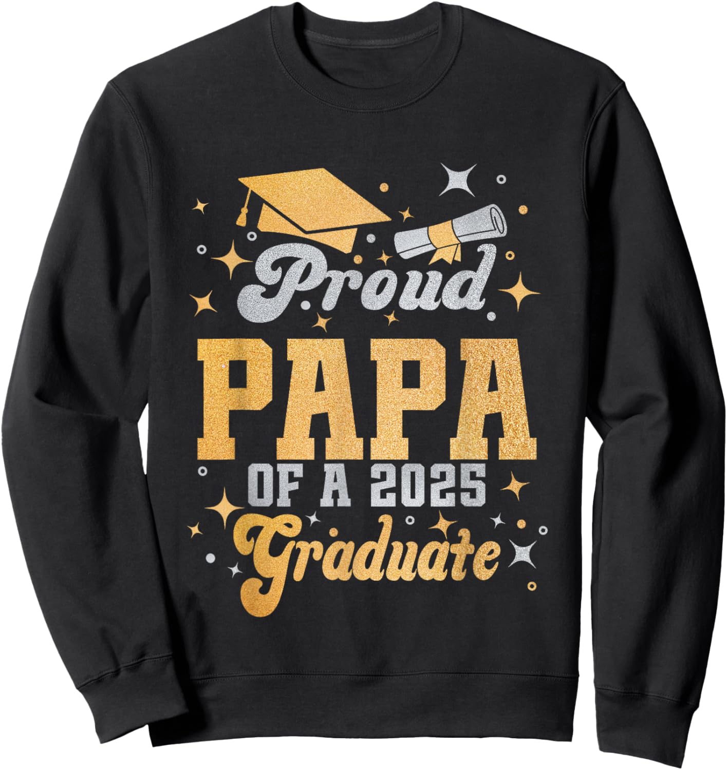 Proud Papa Of A Class Of 2025 Graduate Papa Senior 2025 Sweatshirt - Sweatshirt | Black