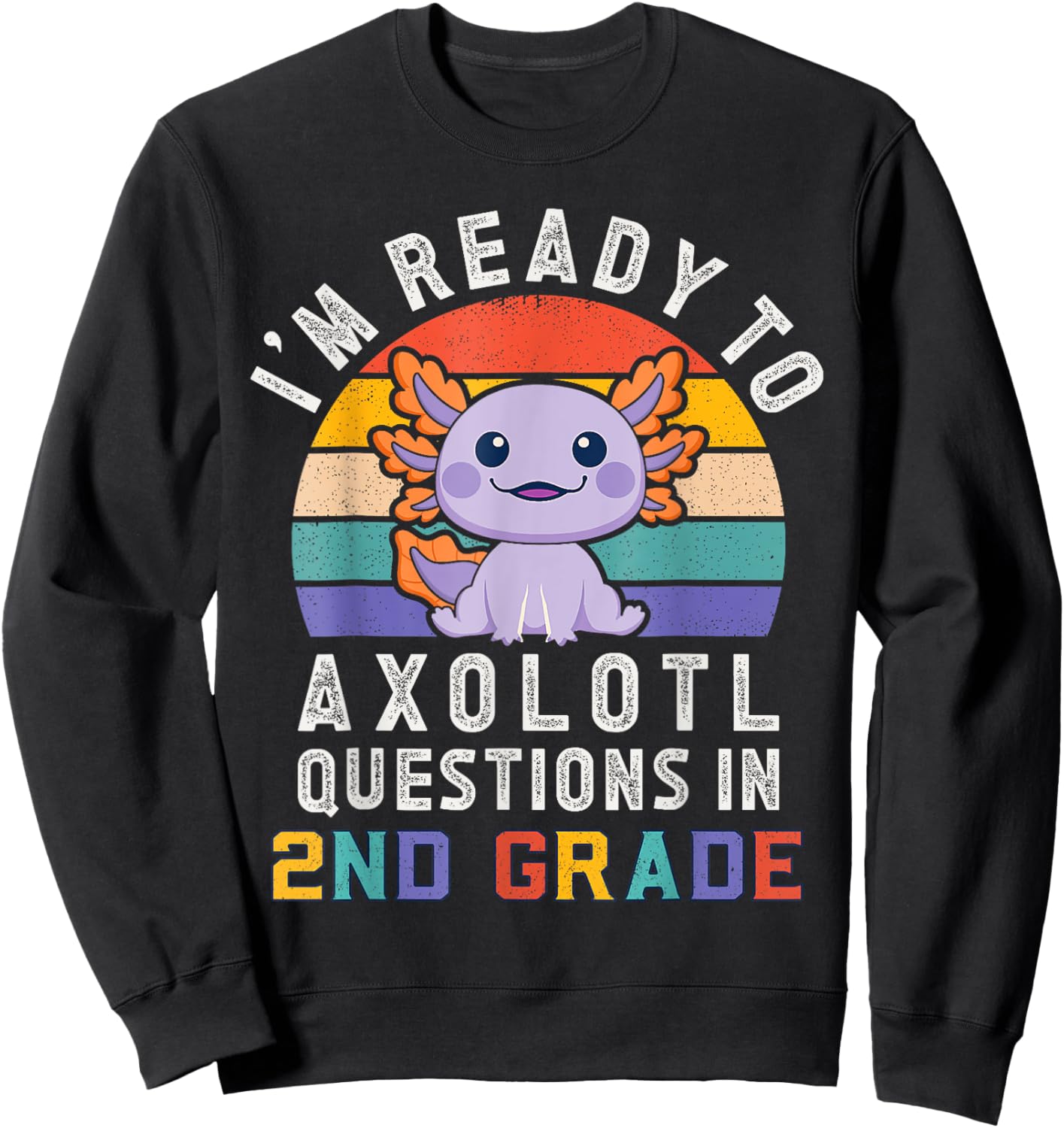 I'm Ready to Axolotl Questions in 2nd Grade Back to School Sweatshirt - Sweatshirt | Black