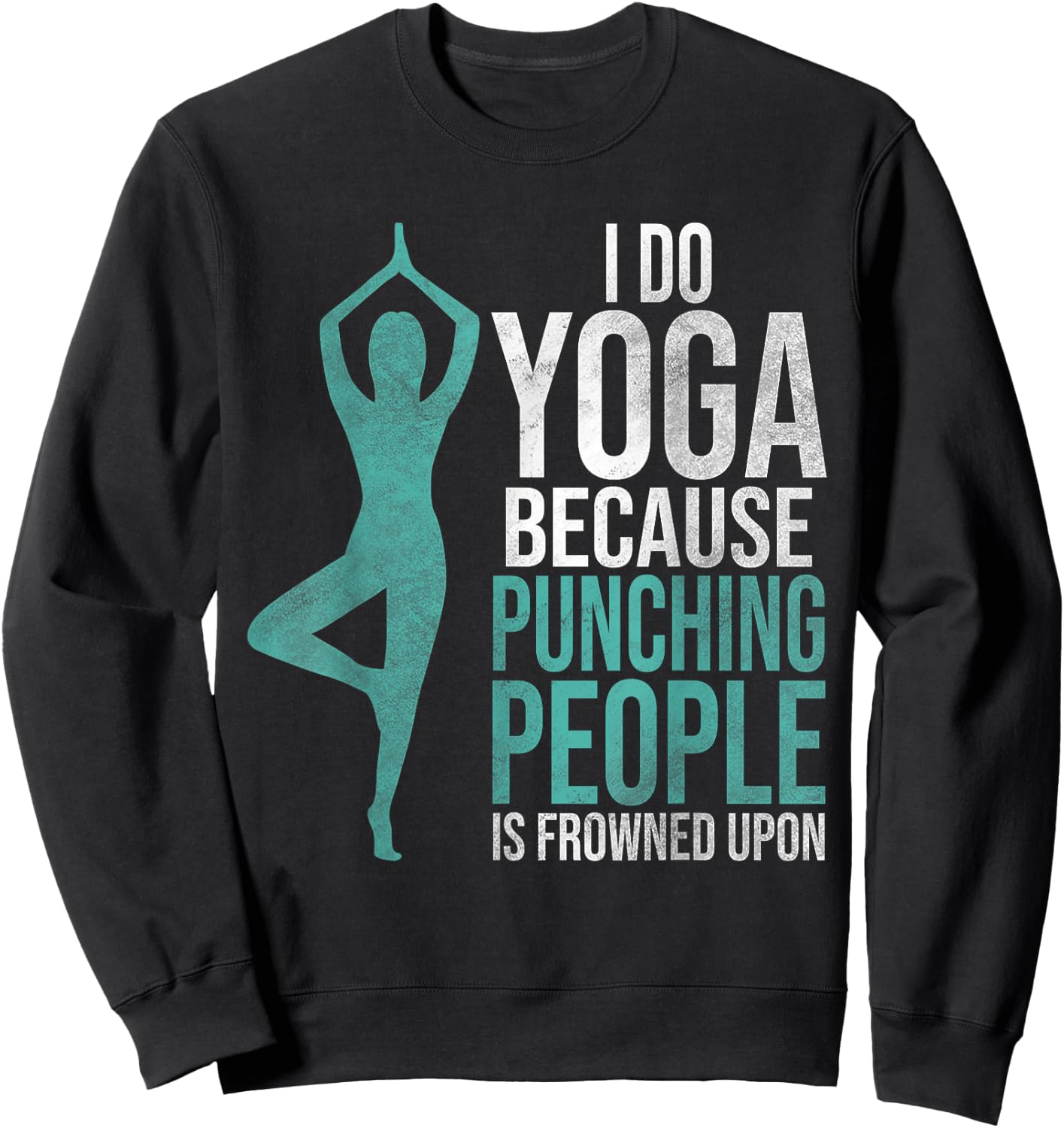 "I Do Yoga Because Punching People Is Frowned Upon" Sweatshirt - Sweatshirt | Black