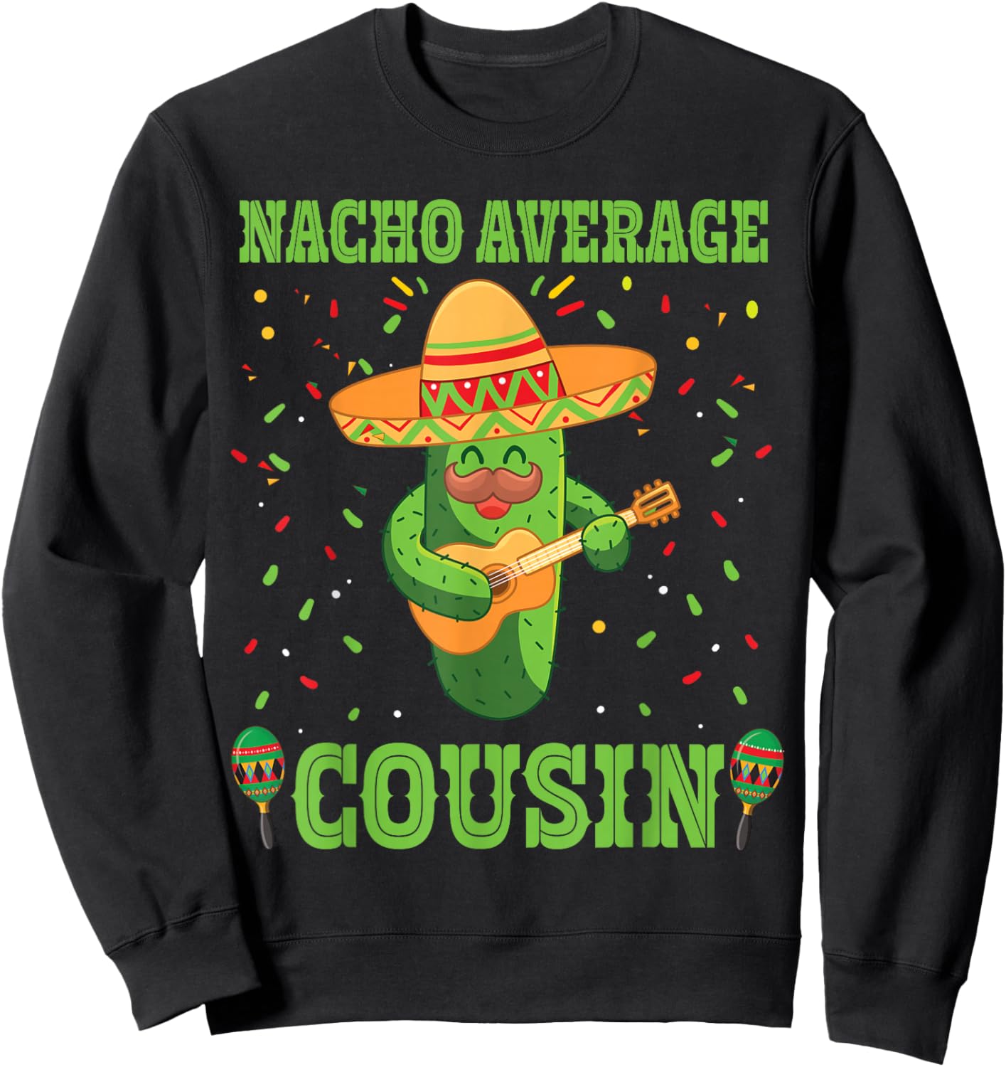 Nacho Average Cousin Mexican Cactus For Mexican Cousins Sweatshirt - Sweatshirt | Black