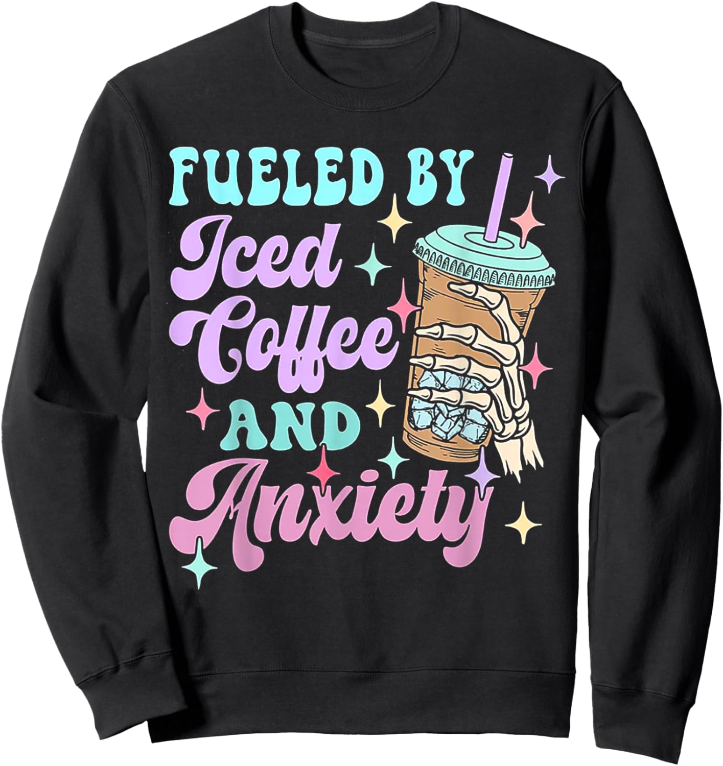 Fueled By Iced Coffee And Anxiety Sweatshirt - Sweatshirt | Black