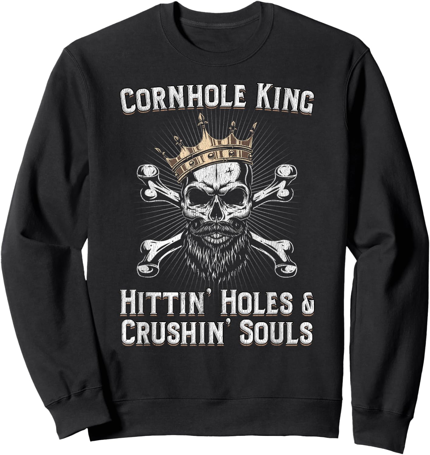 Cornhole King Hittin Holes And Crushin Souls Cornhole Sweatshirt - Sweatshirt | Black