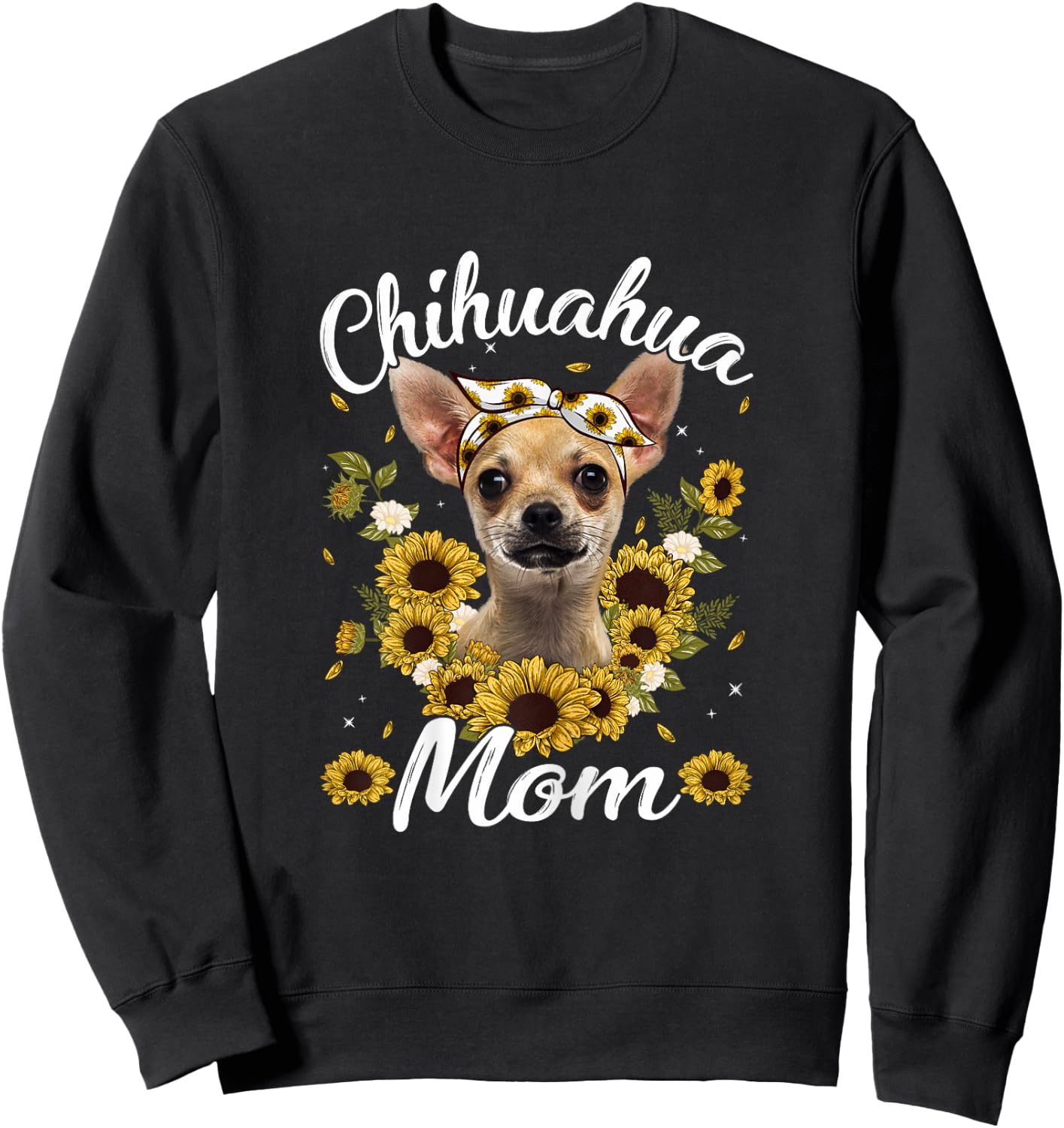 Cute Chihuahua Mom Sunflower Dog Mom Mother's Day Women Sweatshirt - Sweatshirt | Black