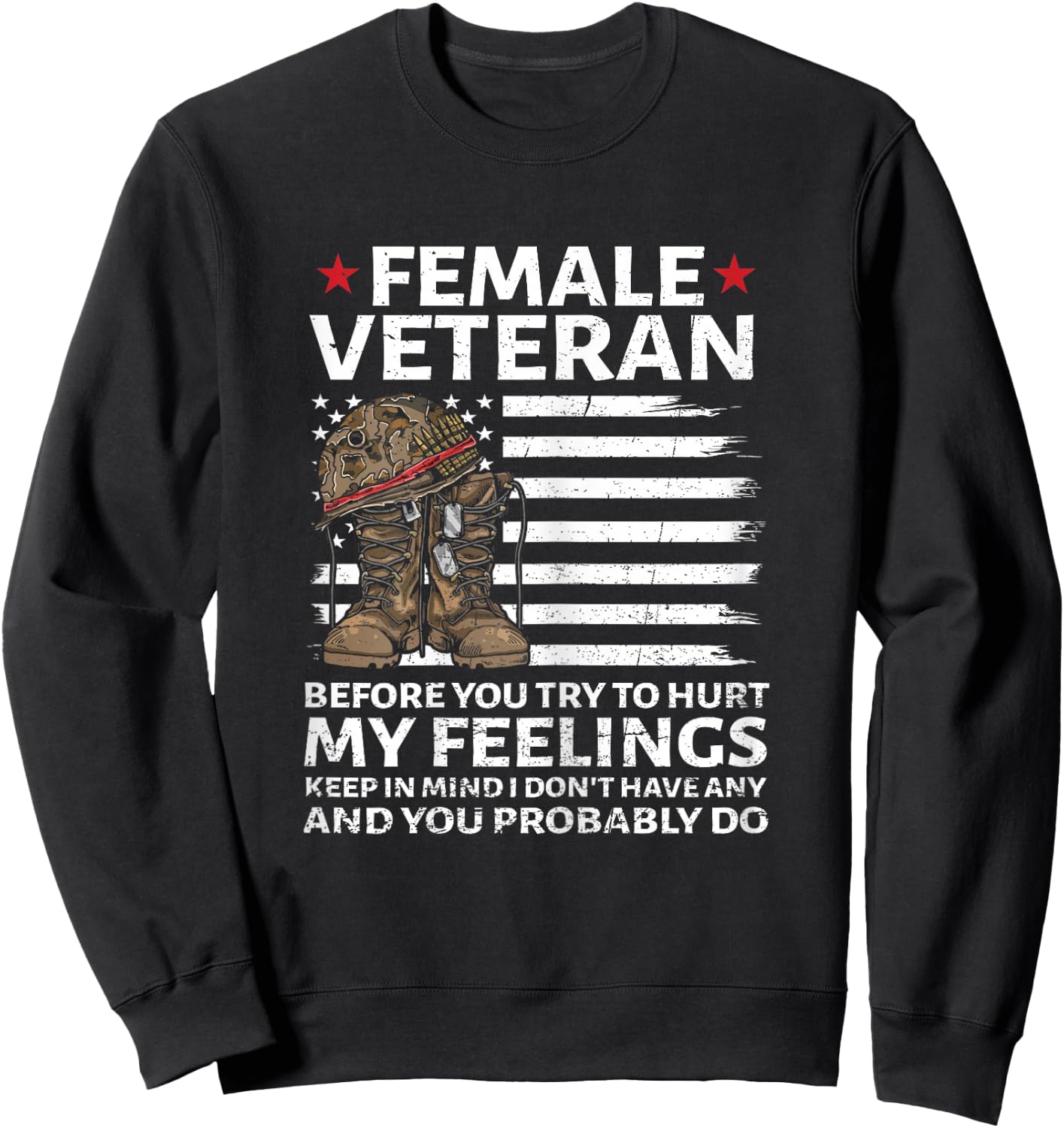 Female Veterans Before You Try to Hurt My Feelings Flag US Sweatshirt - Sweatshirt | Black