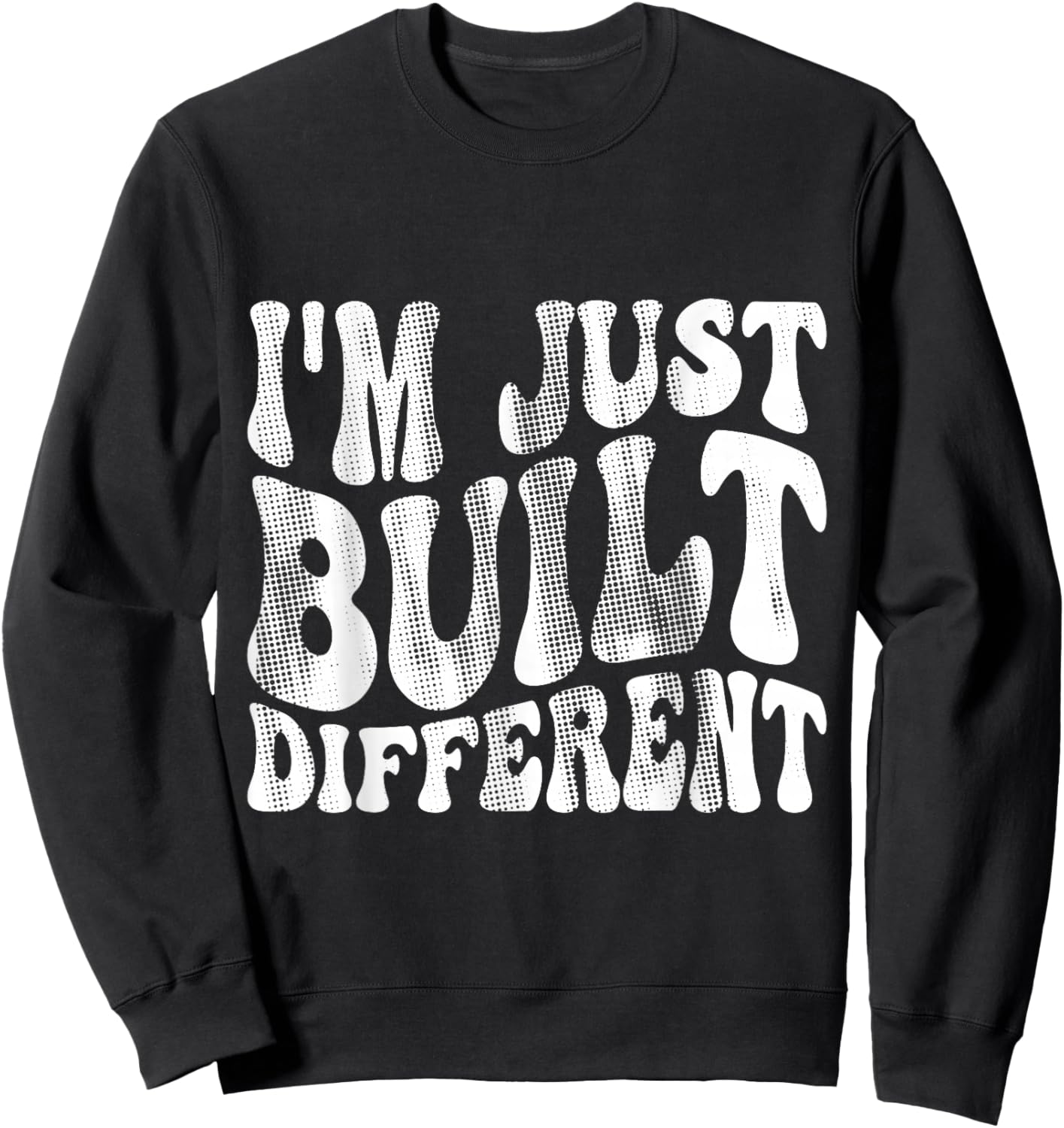 I'm Just Built Different Sweatshirt - Sweatshirt | Black