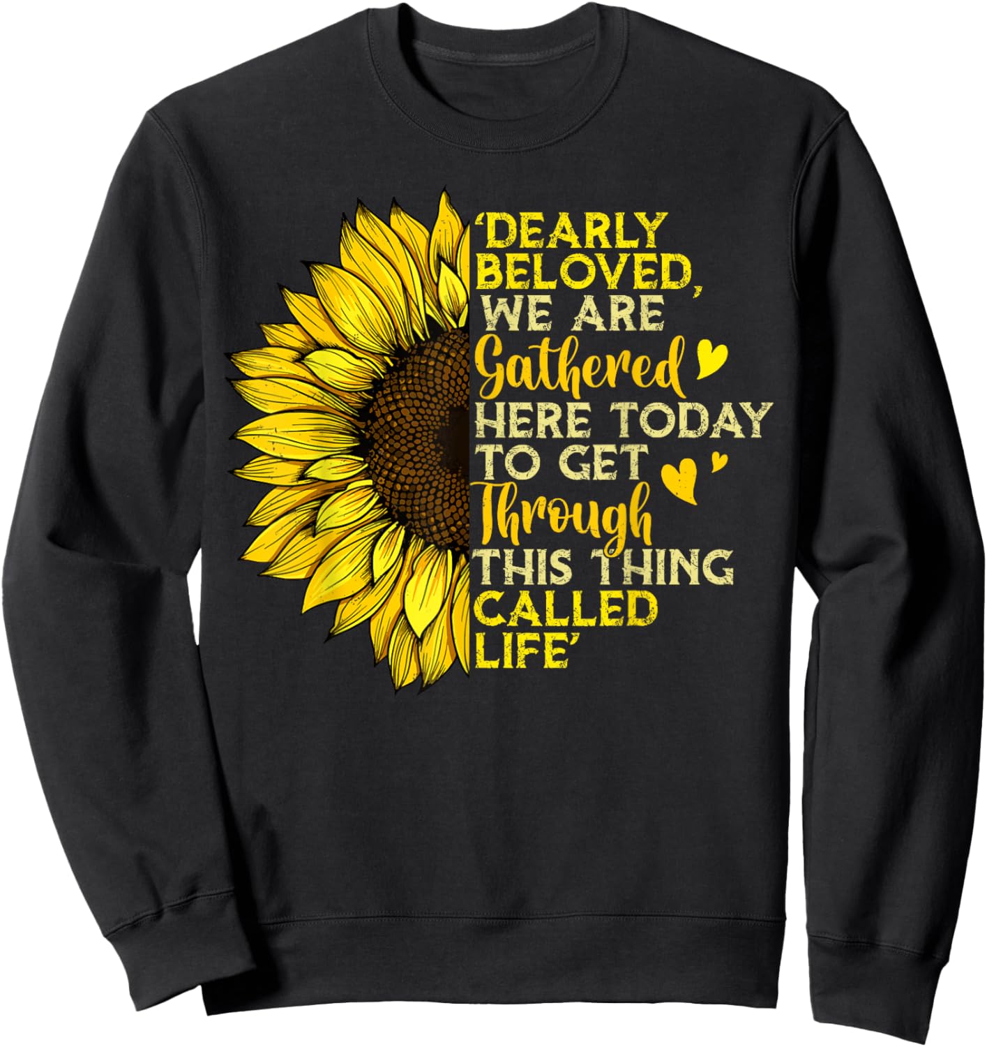 Dearly Beloved We Are Gathered Here Today Get Through Life Sweatshirt - Sweatshirt | Black