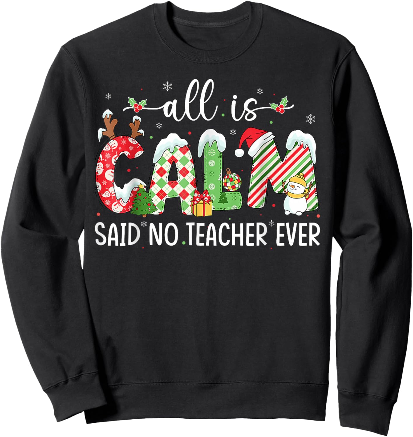 All is Calm Said No Teacher Ever Funny Teacher Christmas Sweatshirt - Sweatshirt | Black