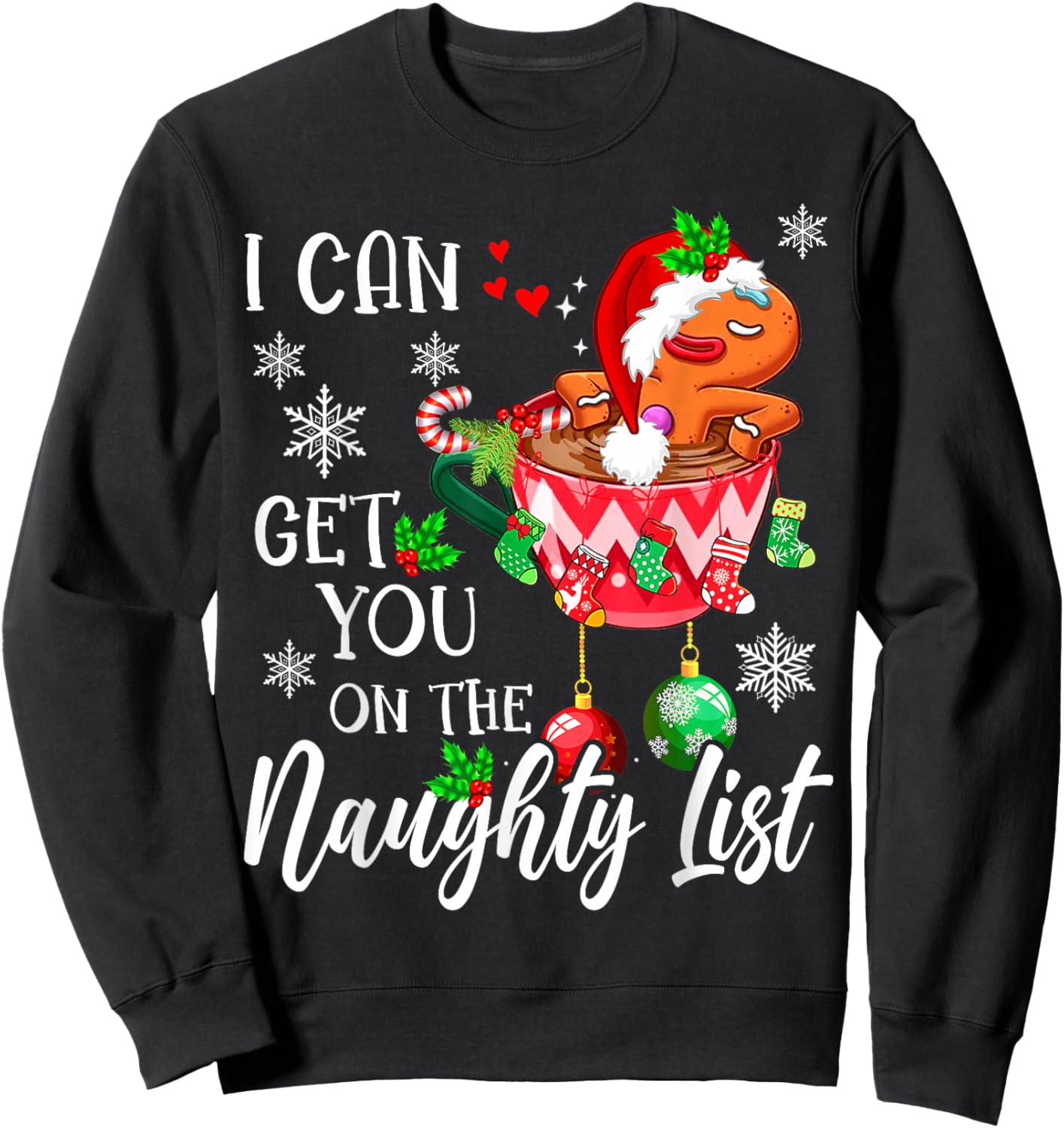 I Can Get You on the Naughty List Funny gingerbread Xmas Sweatshirt - Sweatshirt | Black