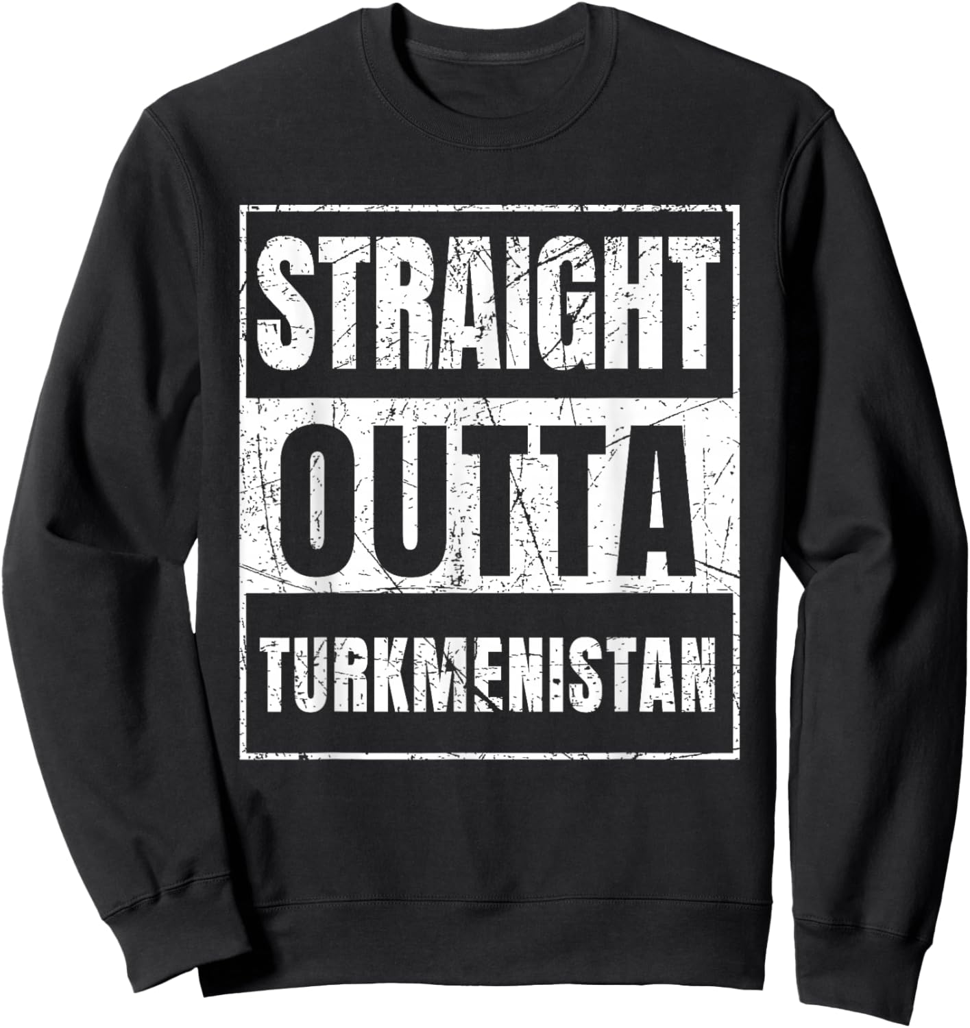 Straight Outta Turkmenistan Born In Turkmenistan Sweatshirt - Sweatshirt | Black