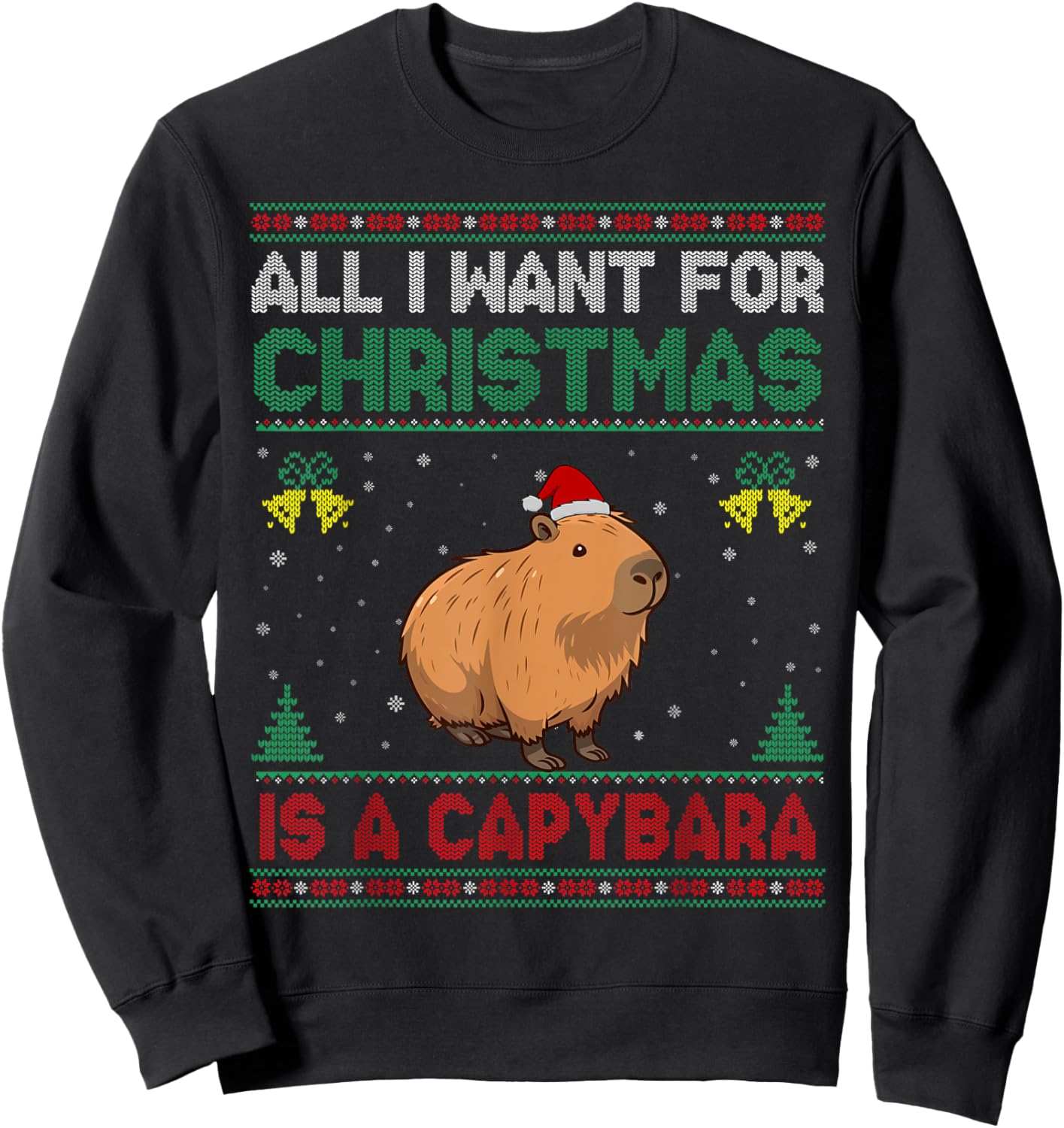 All I Want For Christmas Is A Capybara Ugly Sweater Sweatshirt - Sweatshirt | Black