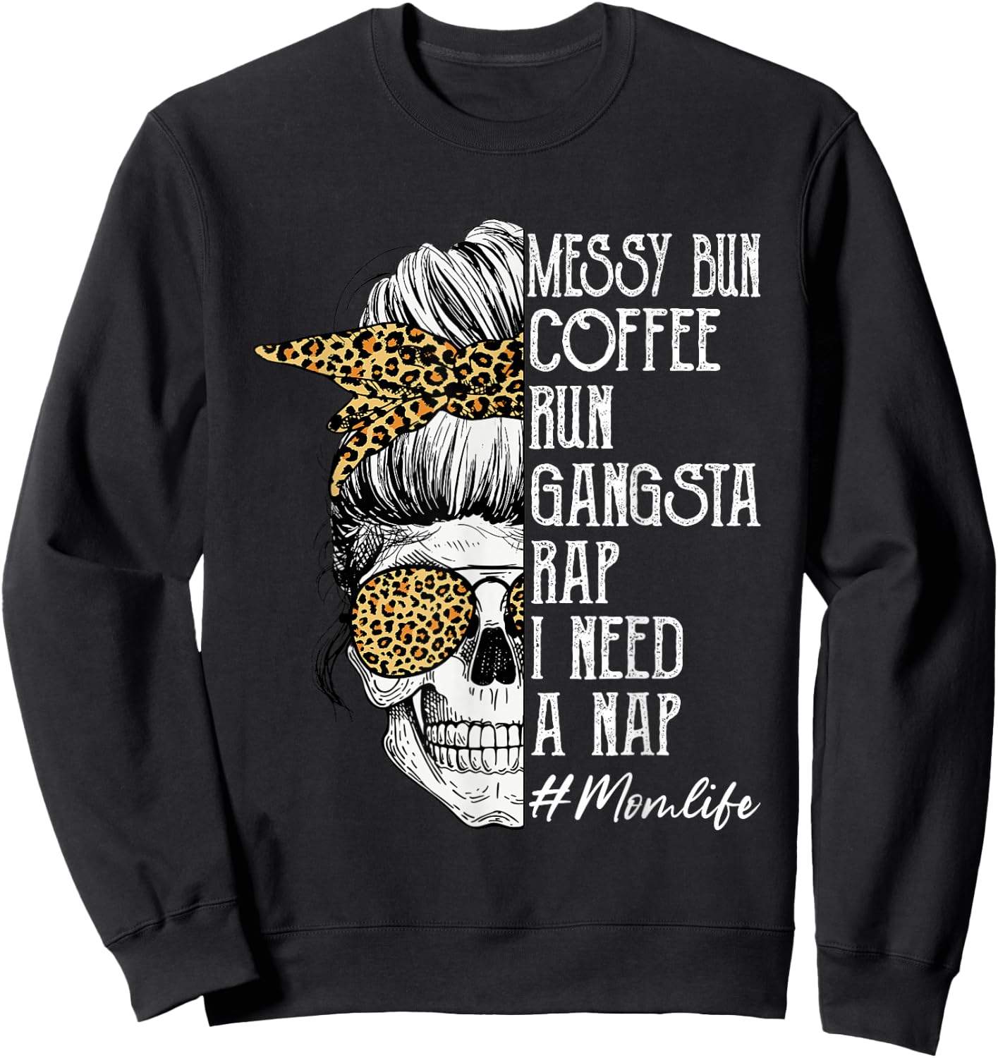 Leopard Skull Lady Mom Life Messy Bun Coffee Run Gangsta Rap Sweatshirt - Sweatshirt | Black