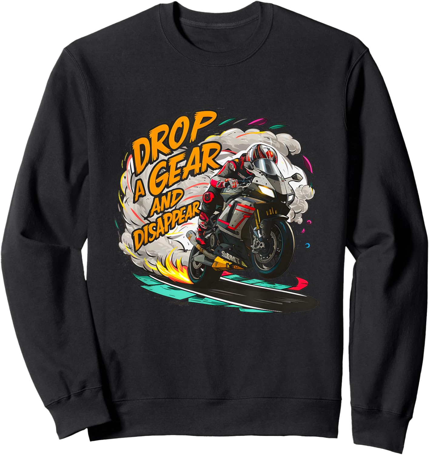 Drop a Gear and Disappear sports super bike motorcycle Sweatshirt - Sweatshirt | Black