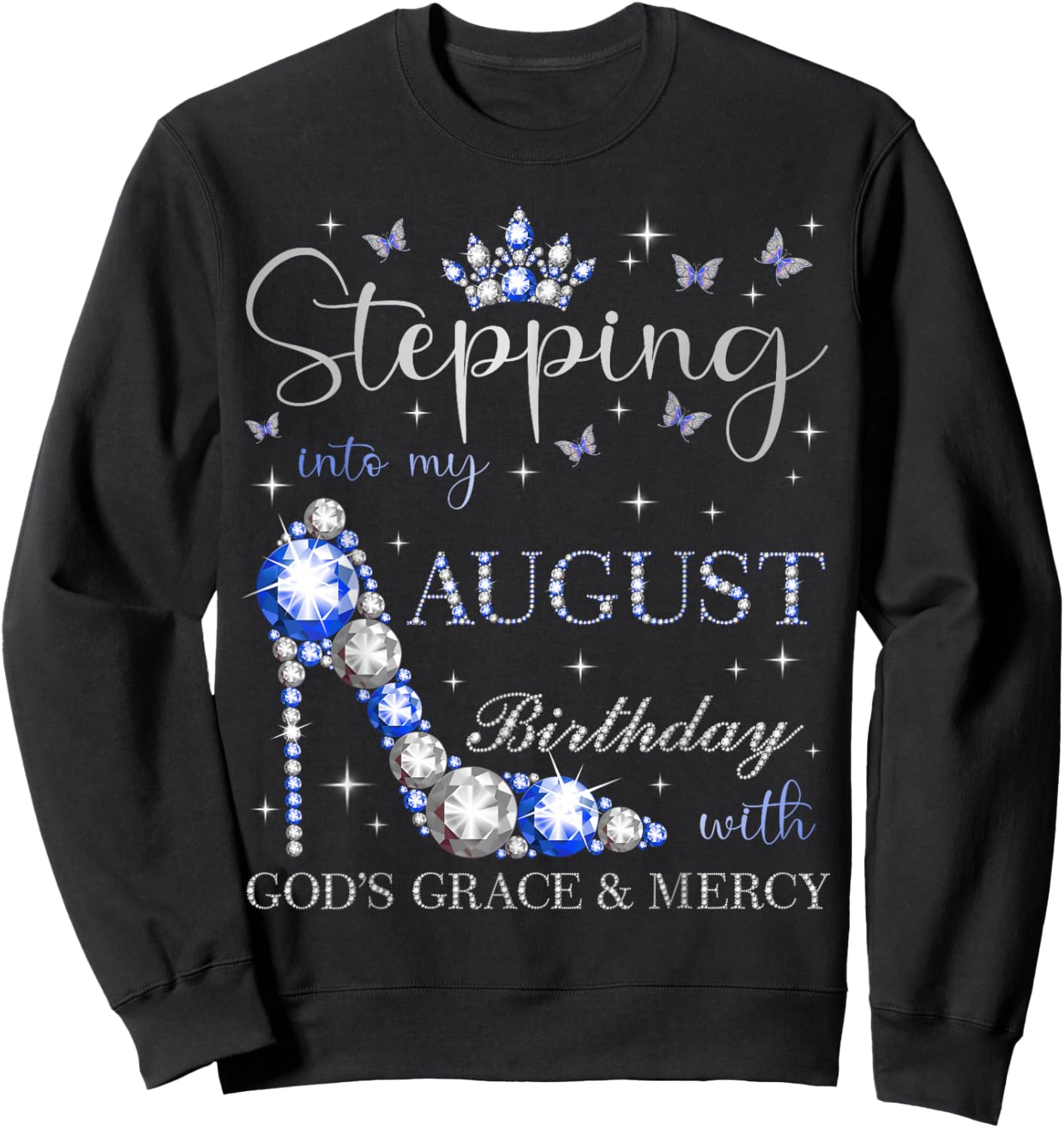 Stepping Into My August Birthday With God's Grace And Mercy Sweatshirt - Sweatshirt | Black