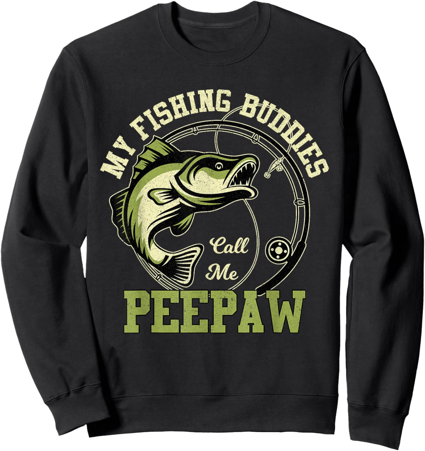 My Fishing Buddies Call Me Peepaw Funny Fishing Grandpa Sweatshirt - Sweatshirt | Black