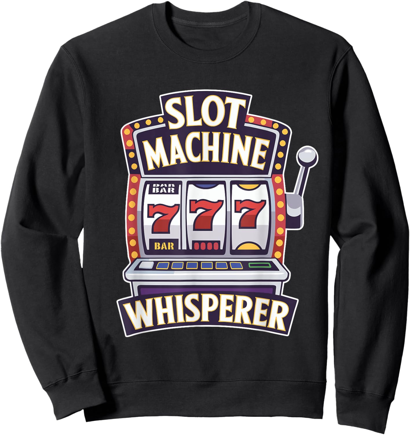 Casino Gambling Slot Machine Whisperer Slots Player Sweatshirt - Sweatshirt | Black