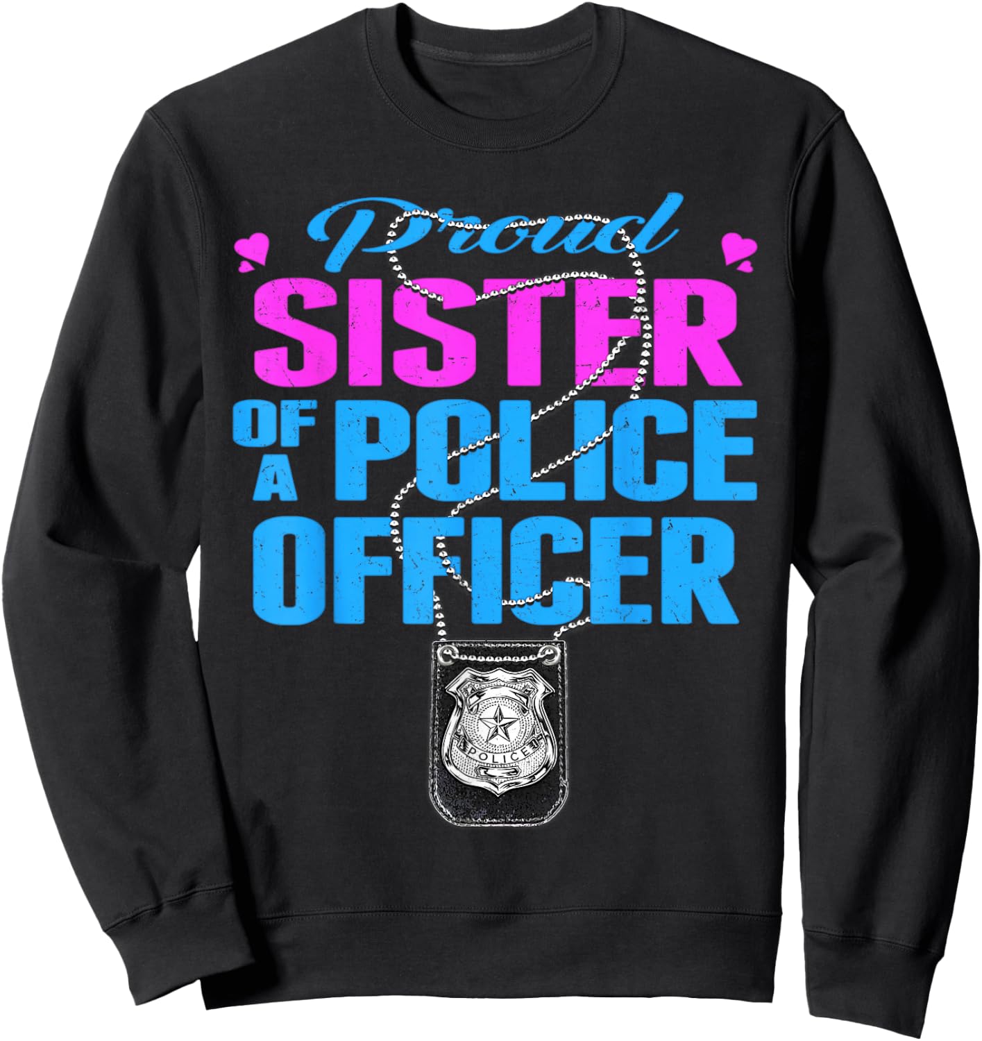 Proud Sister Of A Police Officer Shirt Cop Family Gifts Sweatshirt - Sweatshirt | Black