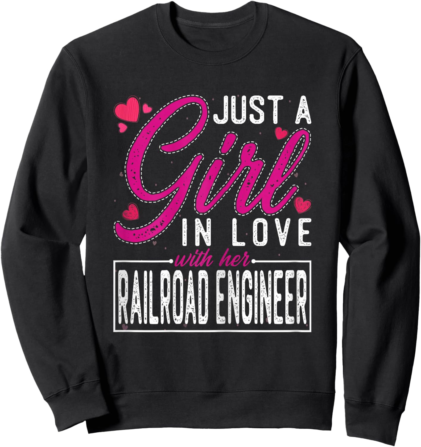 Just a Girl in Love with Her Railroad Engineer Sweatshirt - Sweatshirt | Black