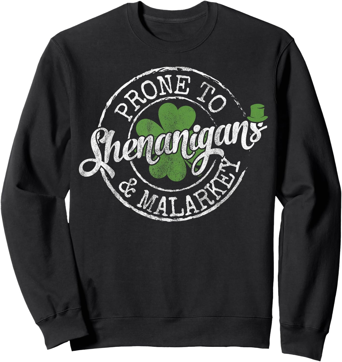 Lucky Family Clothes Saint Paddy's Day Apparel Prone To Shenanigans & Malarkey Fun Clovers St Patrick's Day , Black, Small Sweatshirt - Sweatshirt | Black