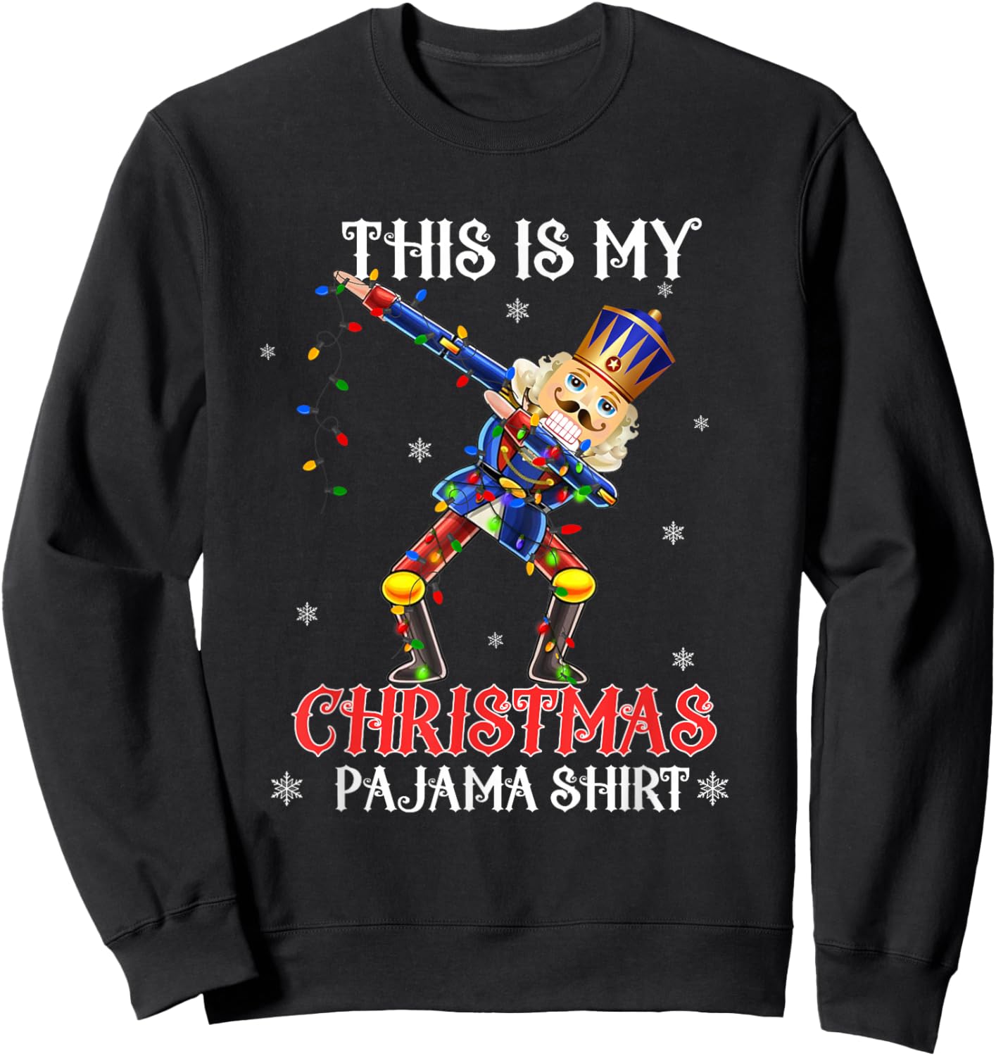This Is My Christmas Pajama Shirt Dabbing Nutcracker Funny Sweatshirt - Sweatshirt | Black