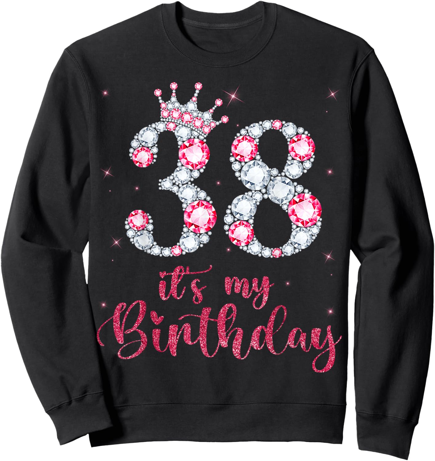 38 It's My Birthday 38 Years Old 38th Birthday Girl Lady Sweatshirt - Sweatshirt | Black
