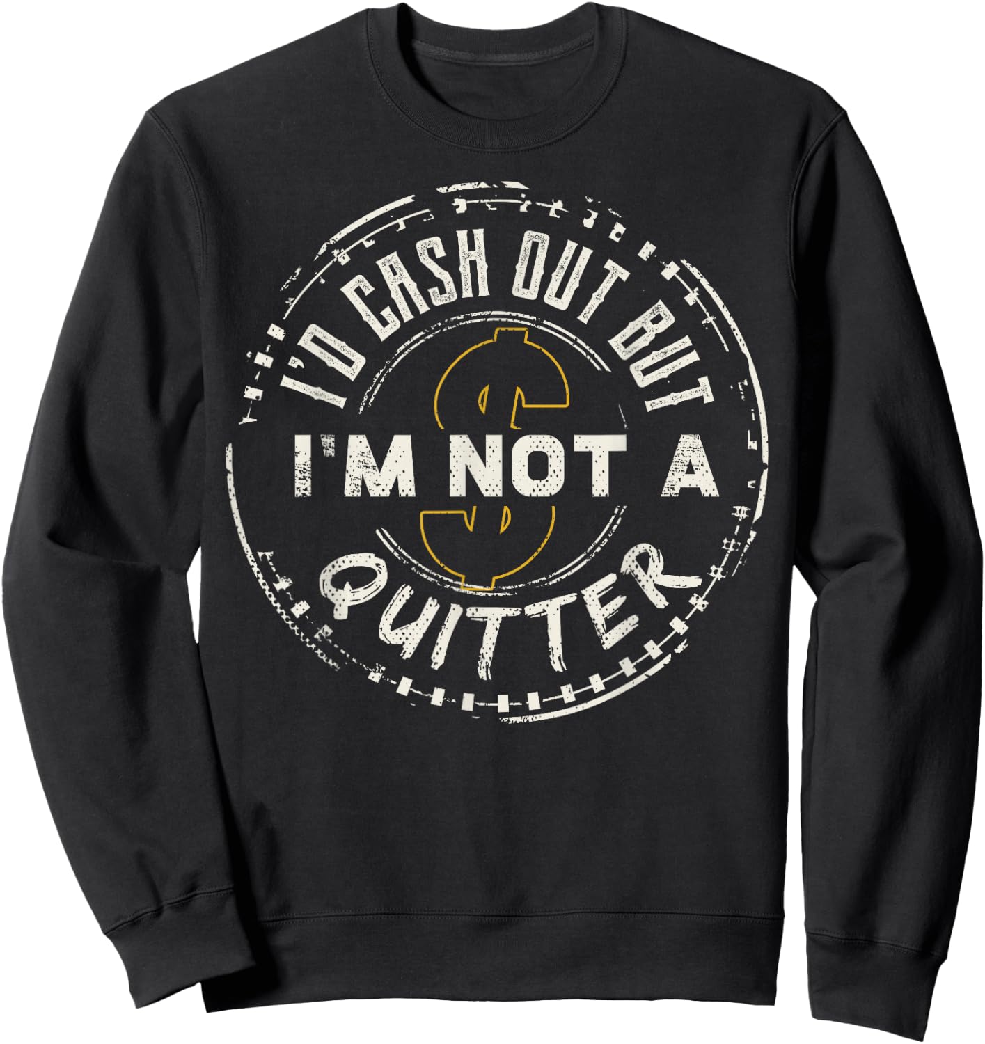 I'm Not A Quitter Funny Gift design For Gambling Casino Sweatshirt - Sweatshirt | Black