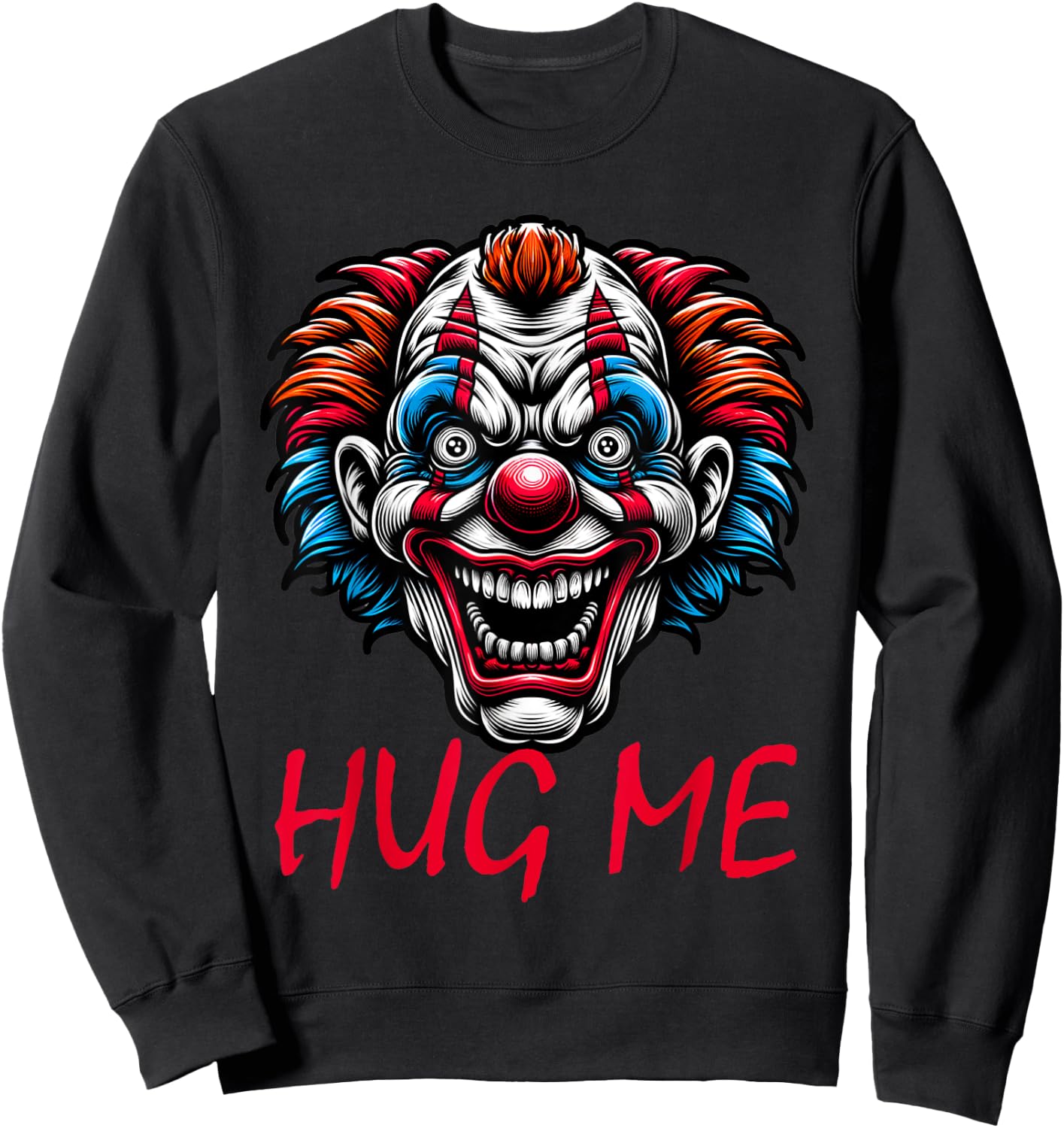 Creepy Clown Hug Me Horror Halloween Spooky Circus Scary Sweatshirt - Sweatshirt | Black