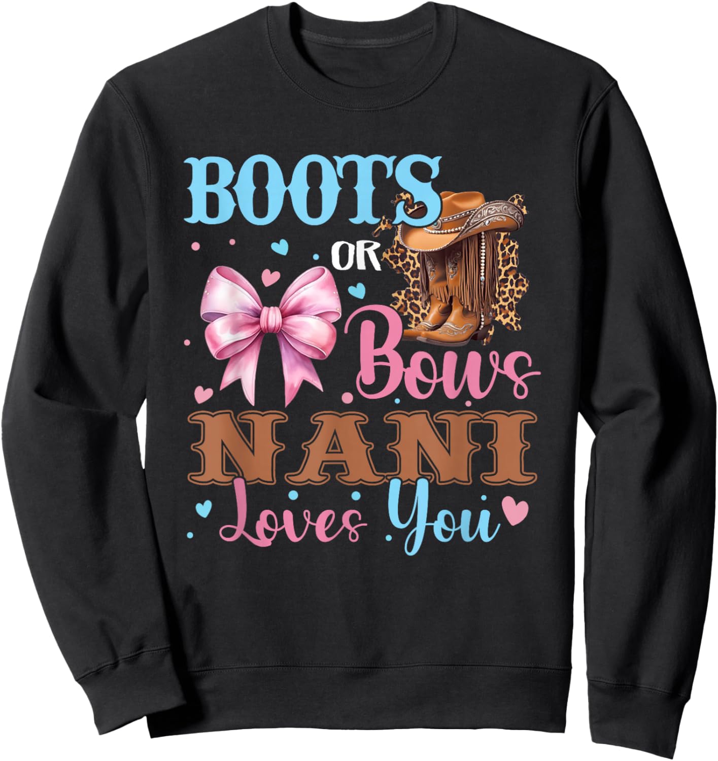 Boots or Bows Nani Loves You Gender Reveal Family Sweatshirt - Sweatshirt | Black